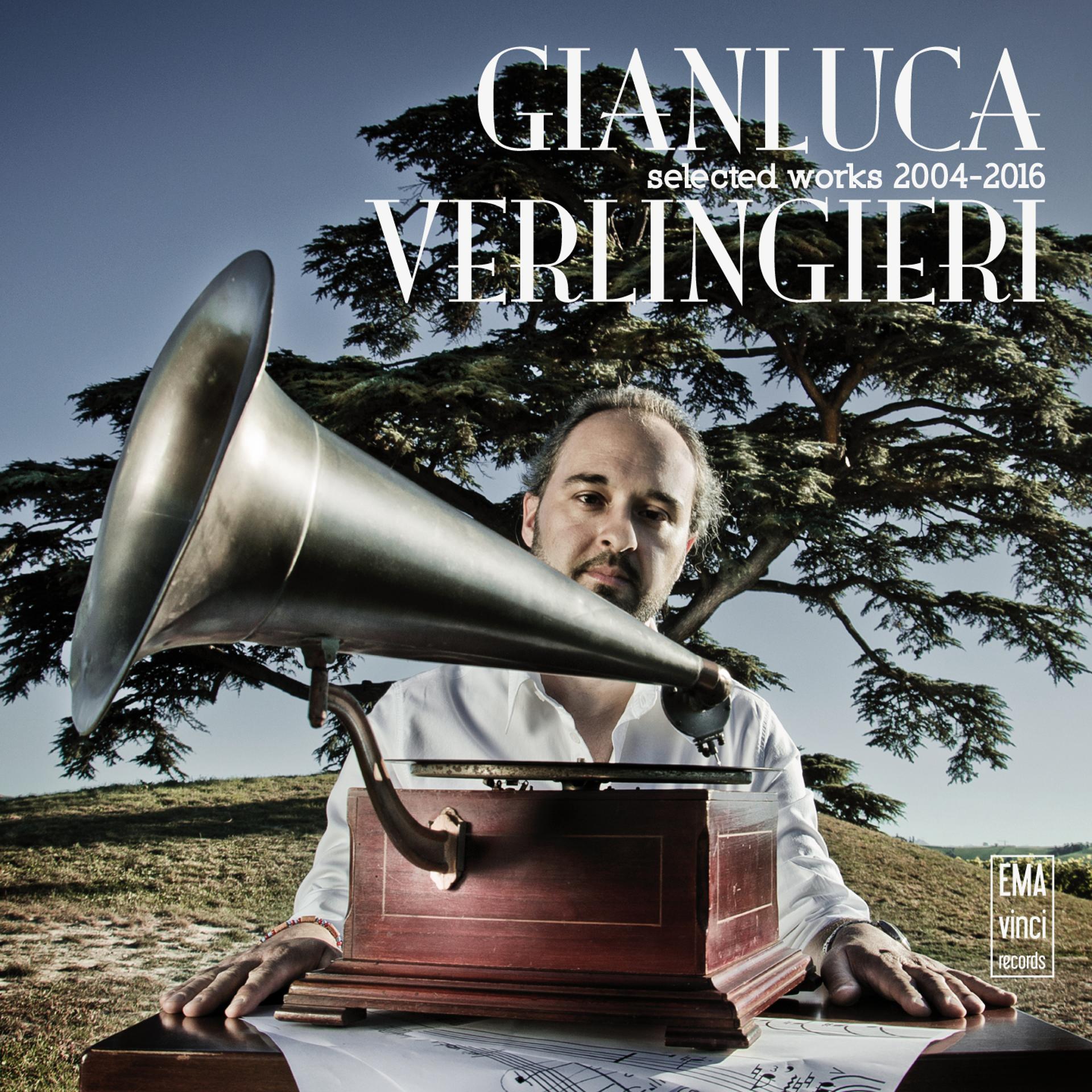 Постер альбома Gianluca Verlingieri: Selected Works 2004 - 2016