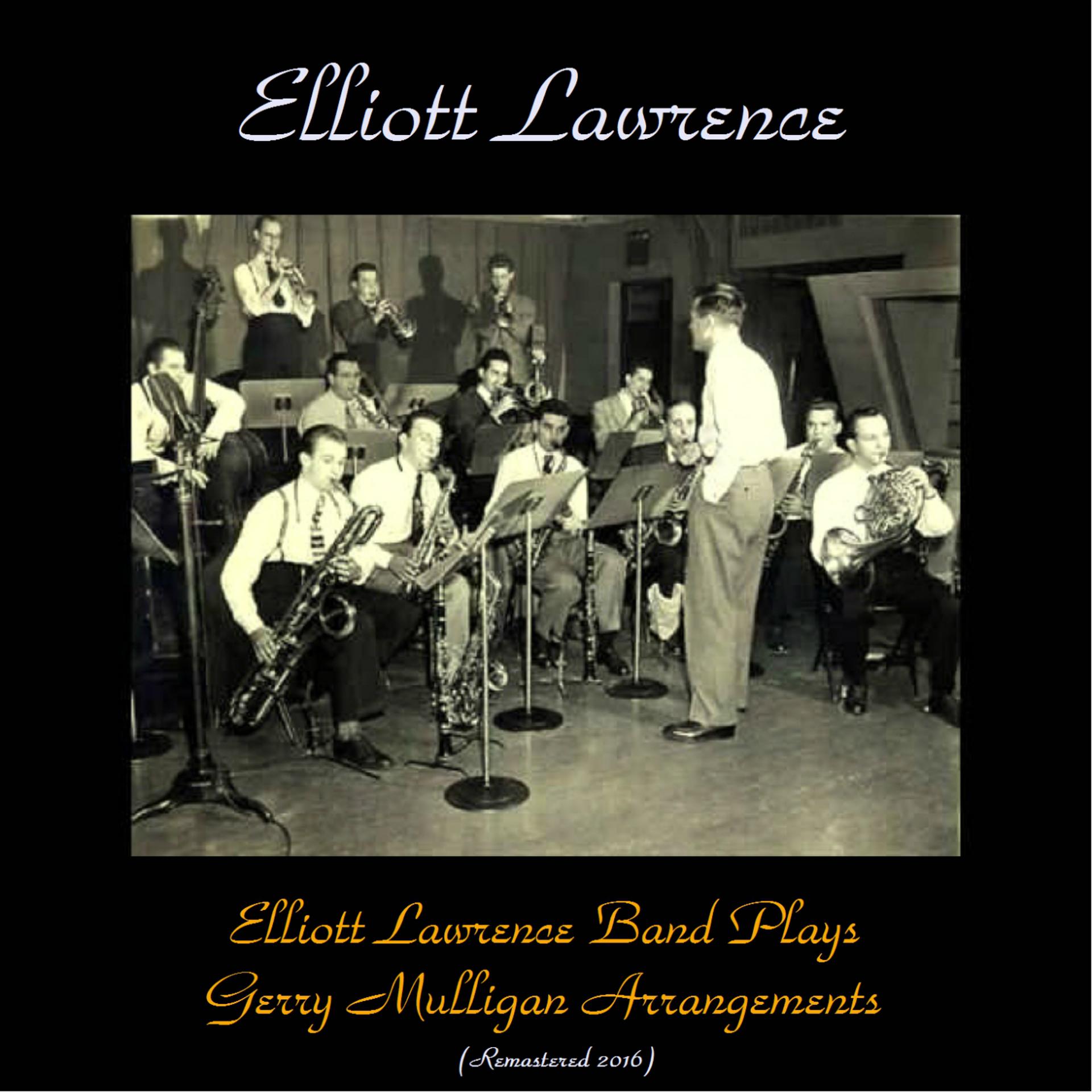 Постер альбома Elliot Lawrence Band Plays Gerry Mulligan Arrangements (Remastered 2016)