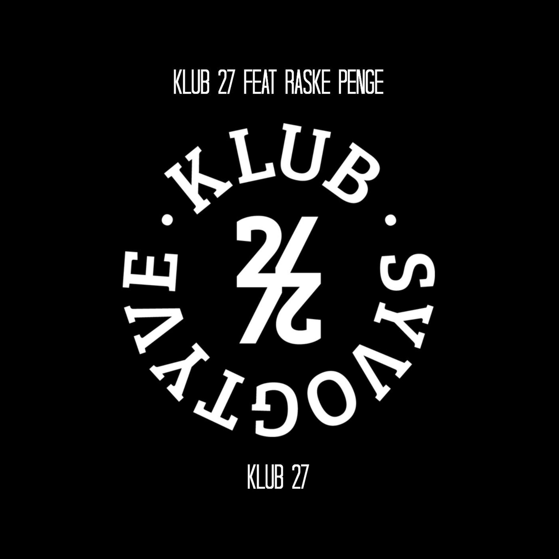 Постер альбома Klub 27 (feat. Raske Penge)