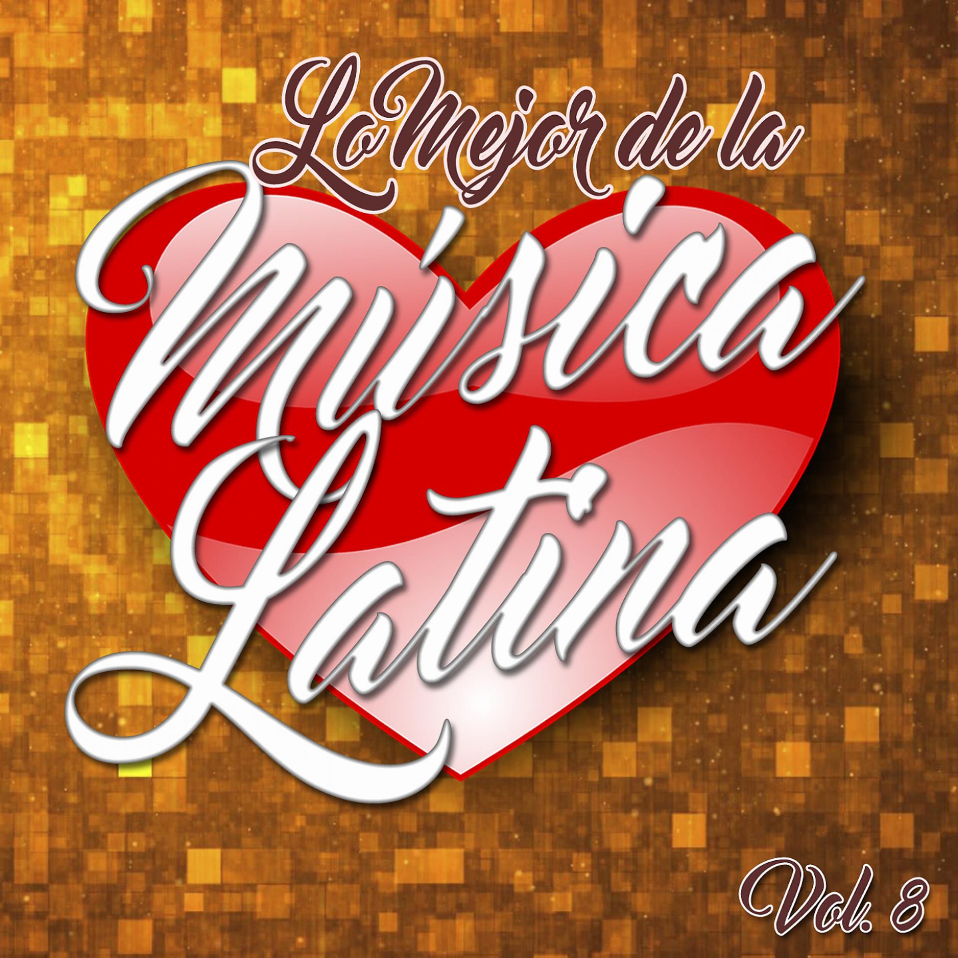 Постер альбома Lo Mejor de la Música Latina, Vol..8