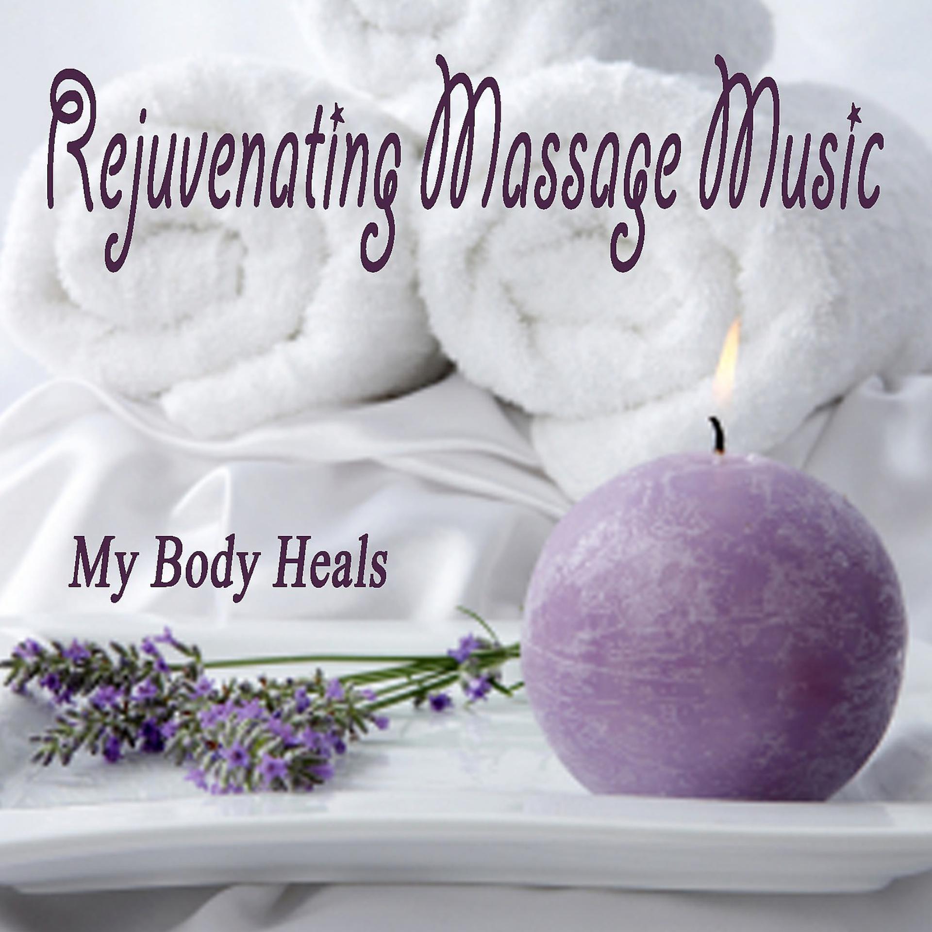 Постер альбома Rejuvenating Massage Music: My Body Heals