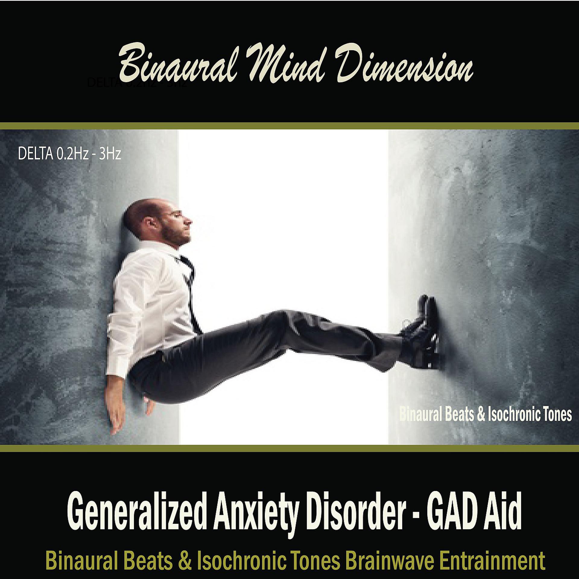 Постер альбома Generalized Anxiety Disorder - GAD Aid: (Binaural Beats & Isochronic Tones)