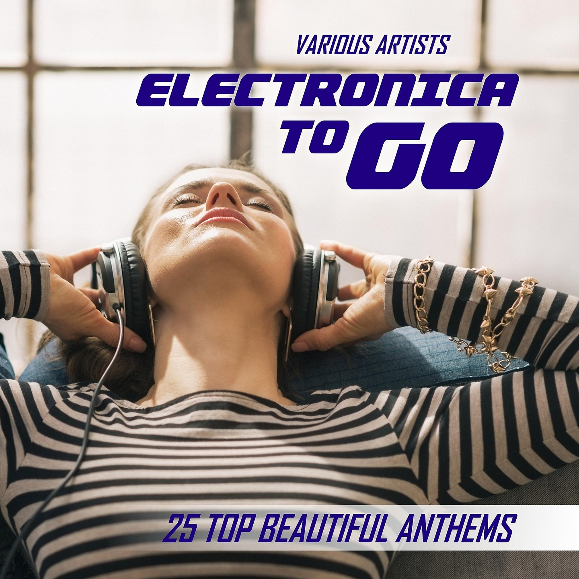 Постер альбома Electronica To Go (25 Top Beautiful Anthems)