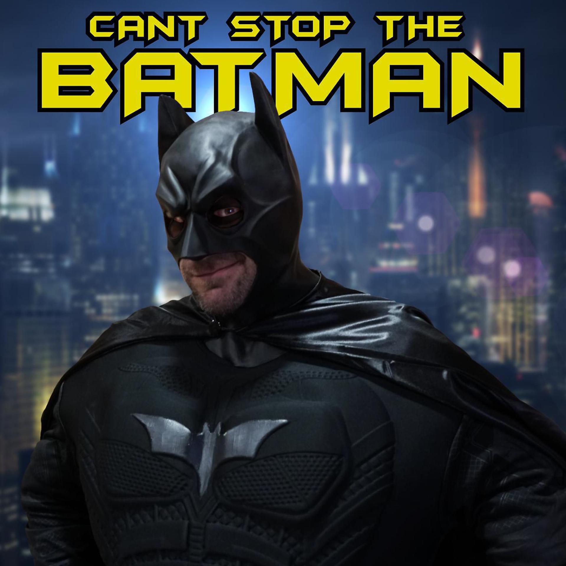Постер альбома Can't Stop the Batman (feat. HeroPlay)
