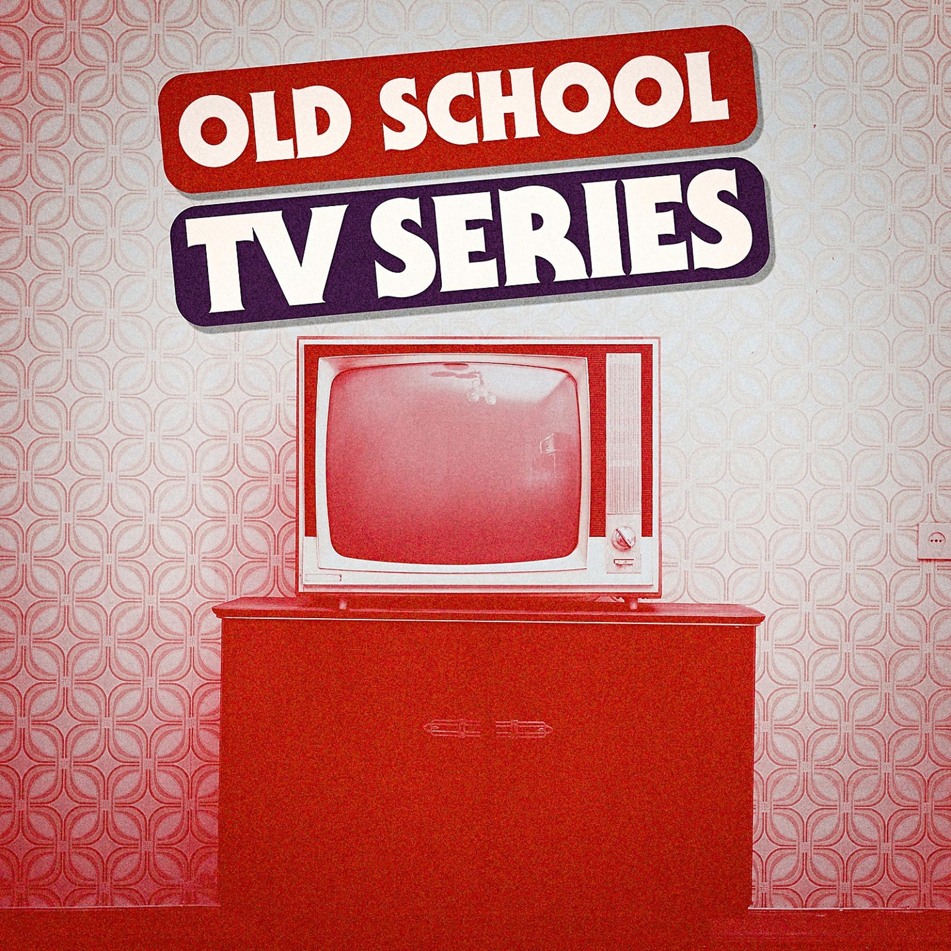 Постер альбома Old School TV Series - Best Themes