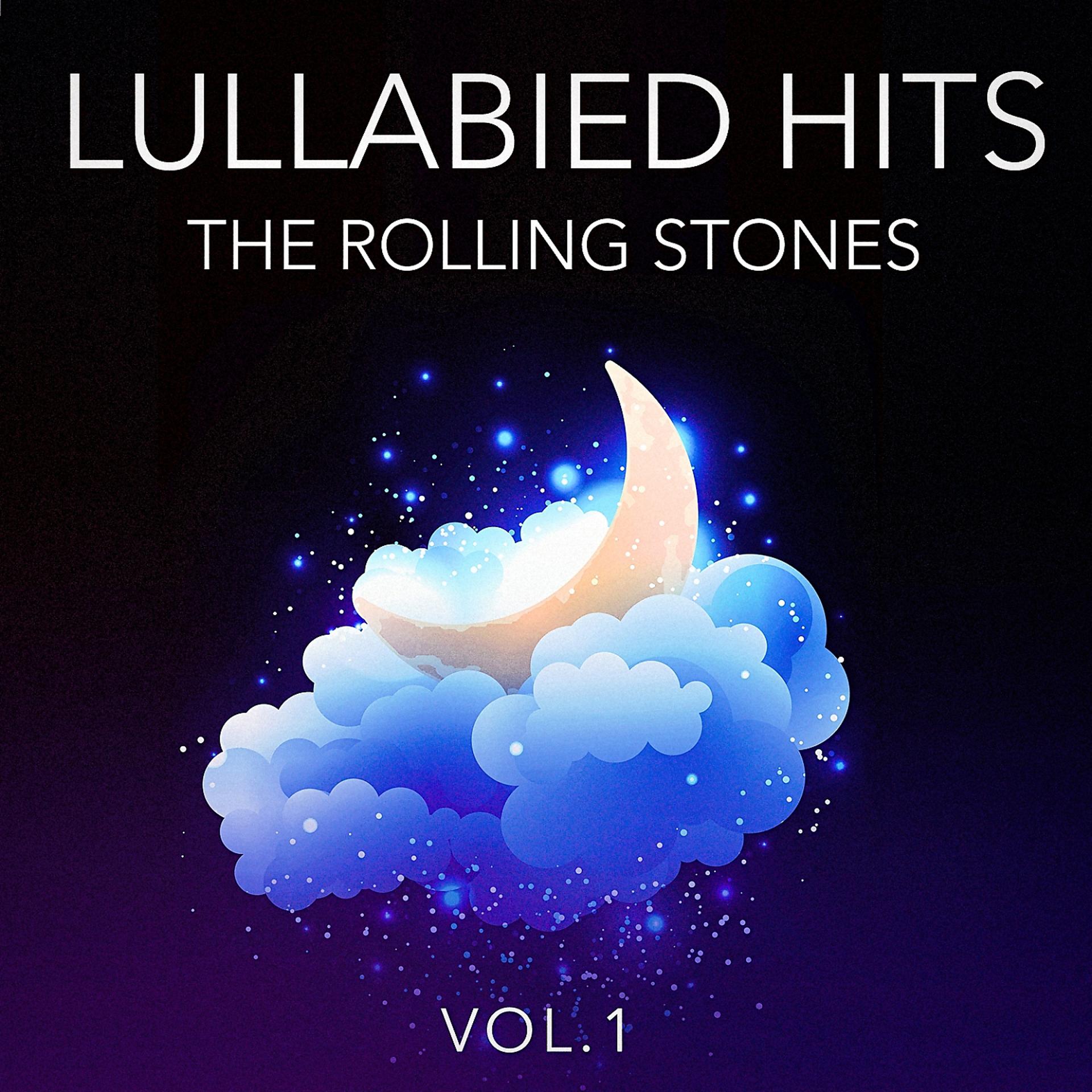 Постер альбома Lullabied Hits, Vol. 1: The Rolling Stones (Lullaby Versions of Hits Made Famous by The Rolling Stones)