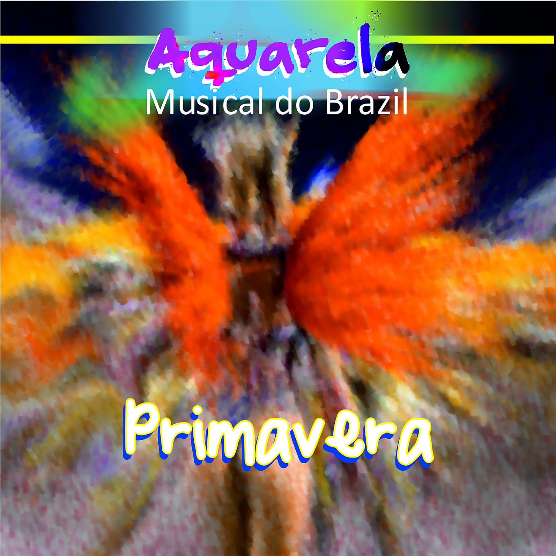 Постер альбома Aquarela Musical do Brazil: Primavera