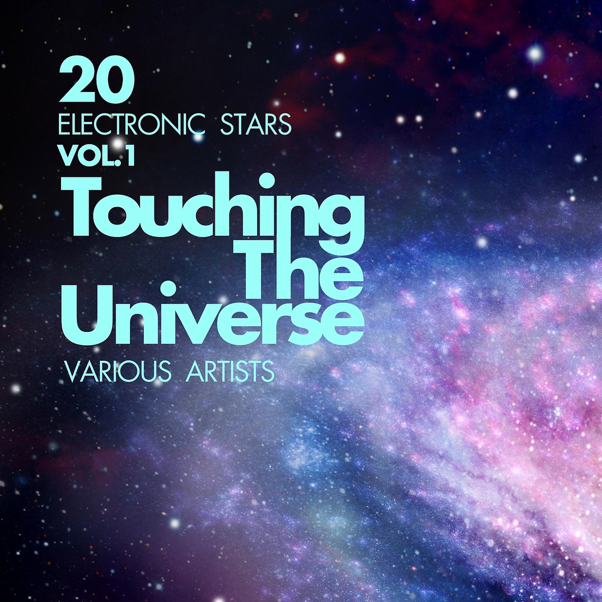 Постер альбома Touching The Universe, Vol. 1 (20 Electronic Stars)