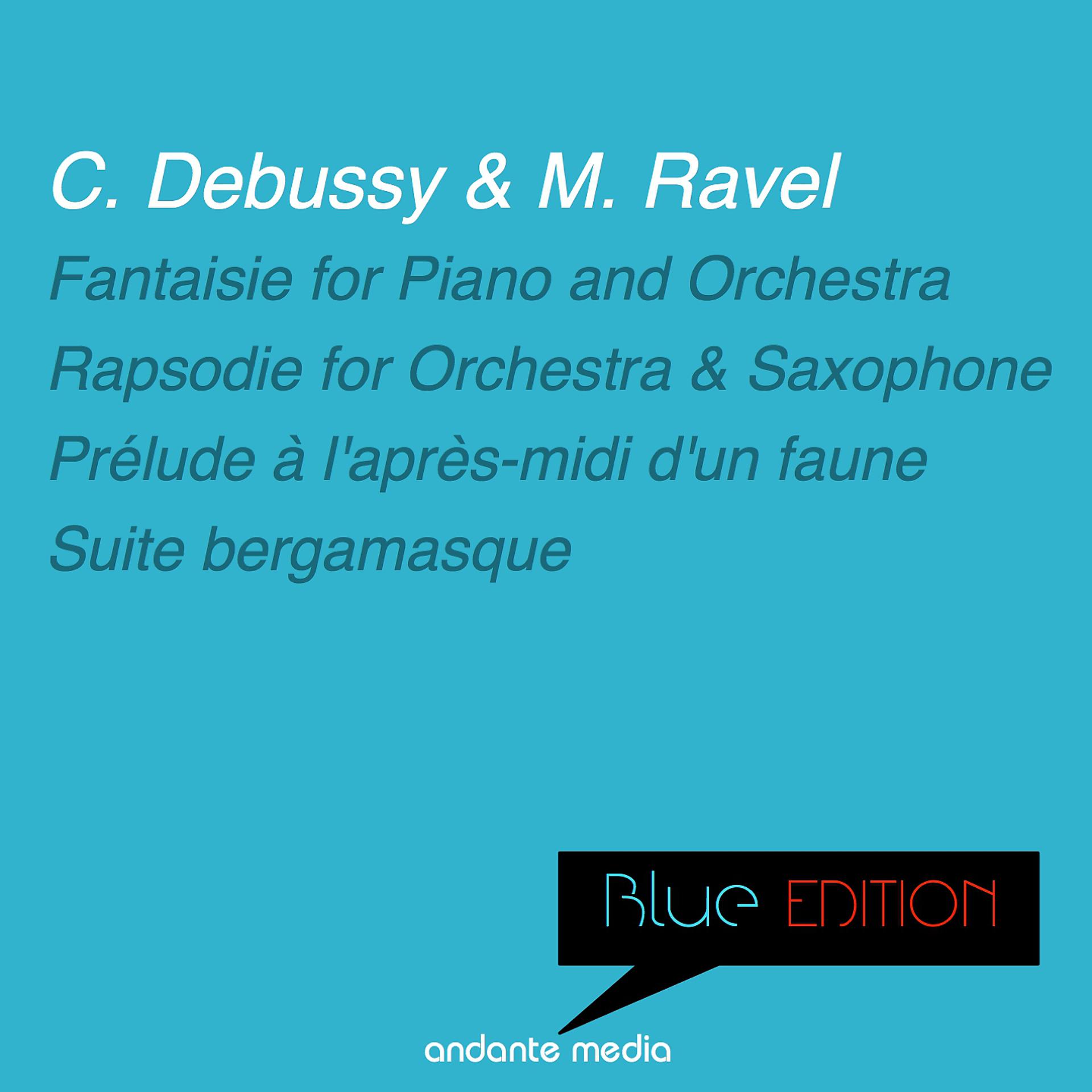 Постер альбома Blue Edition - Debussy: Rapsodie for Orchestra and Saxophone & Suite bergamasque