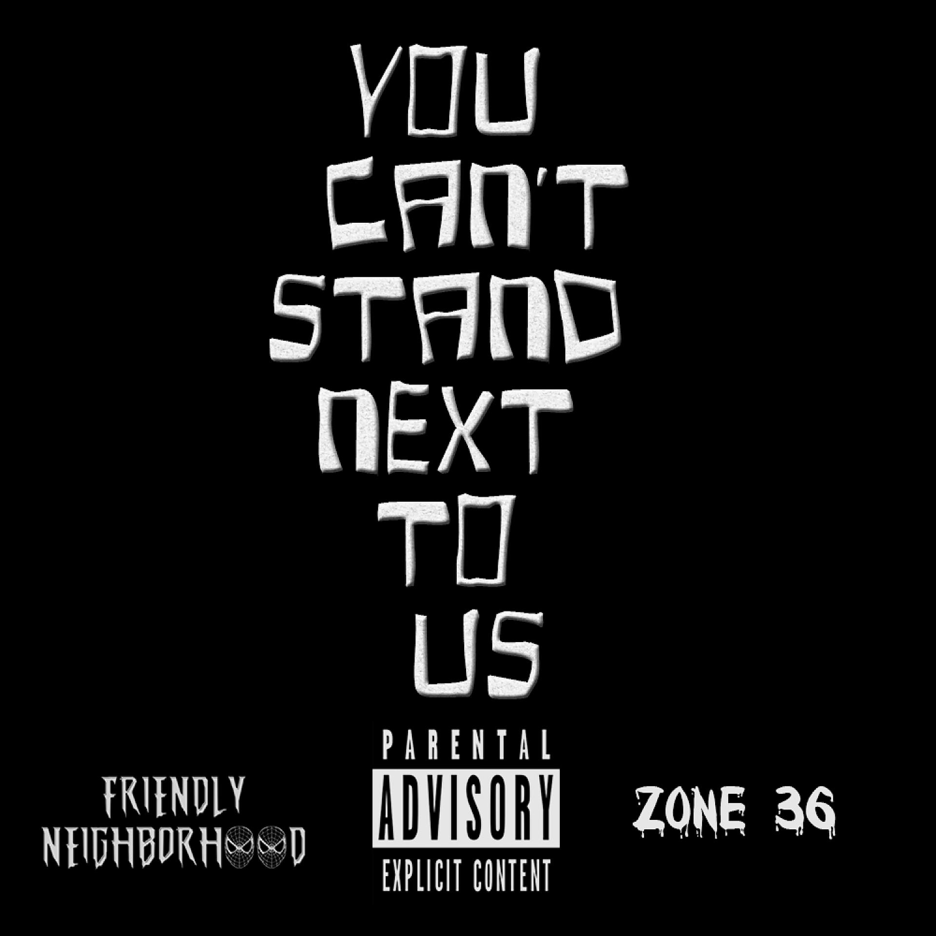 Постер альбома You Can't Stand Next To Us - Single