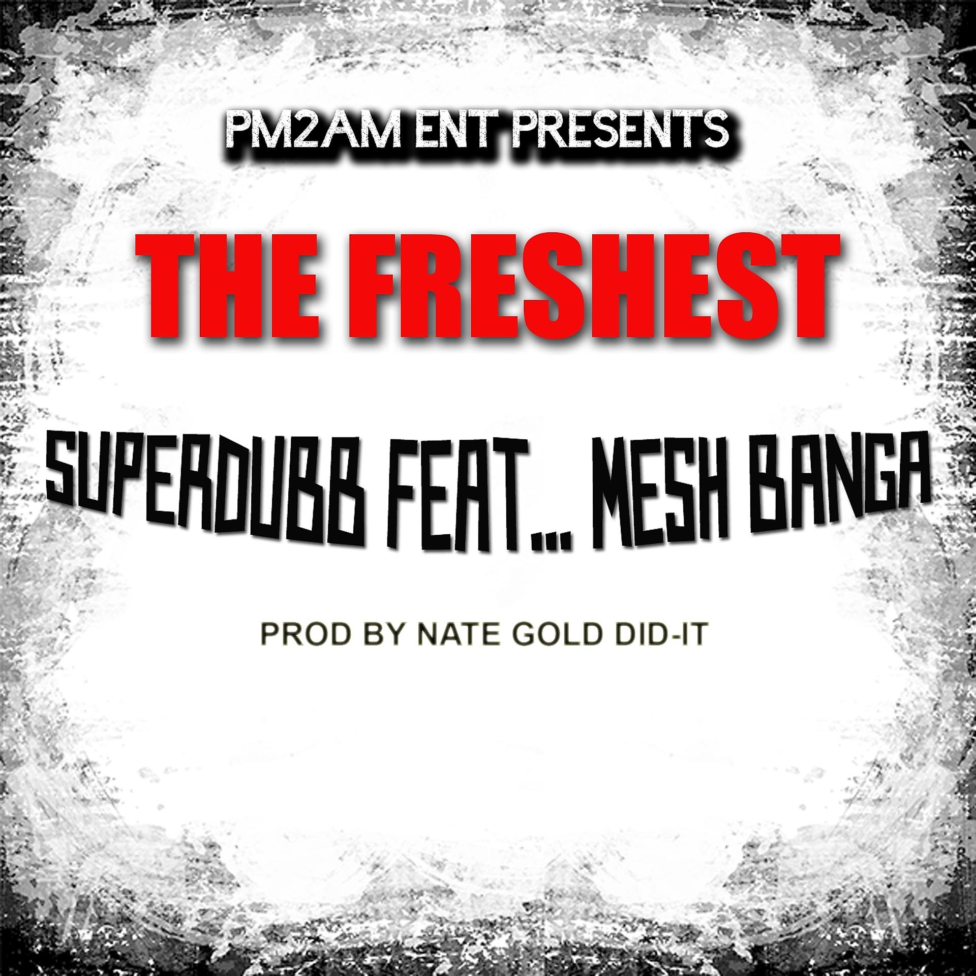 Постер альбома The Freshest (feat. Mesh Banga) - Single