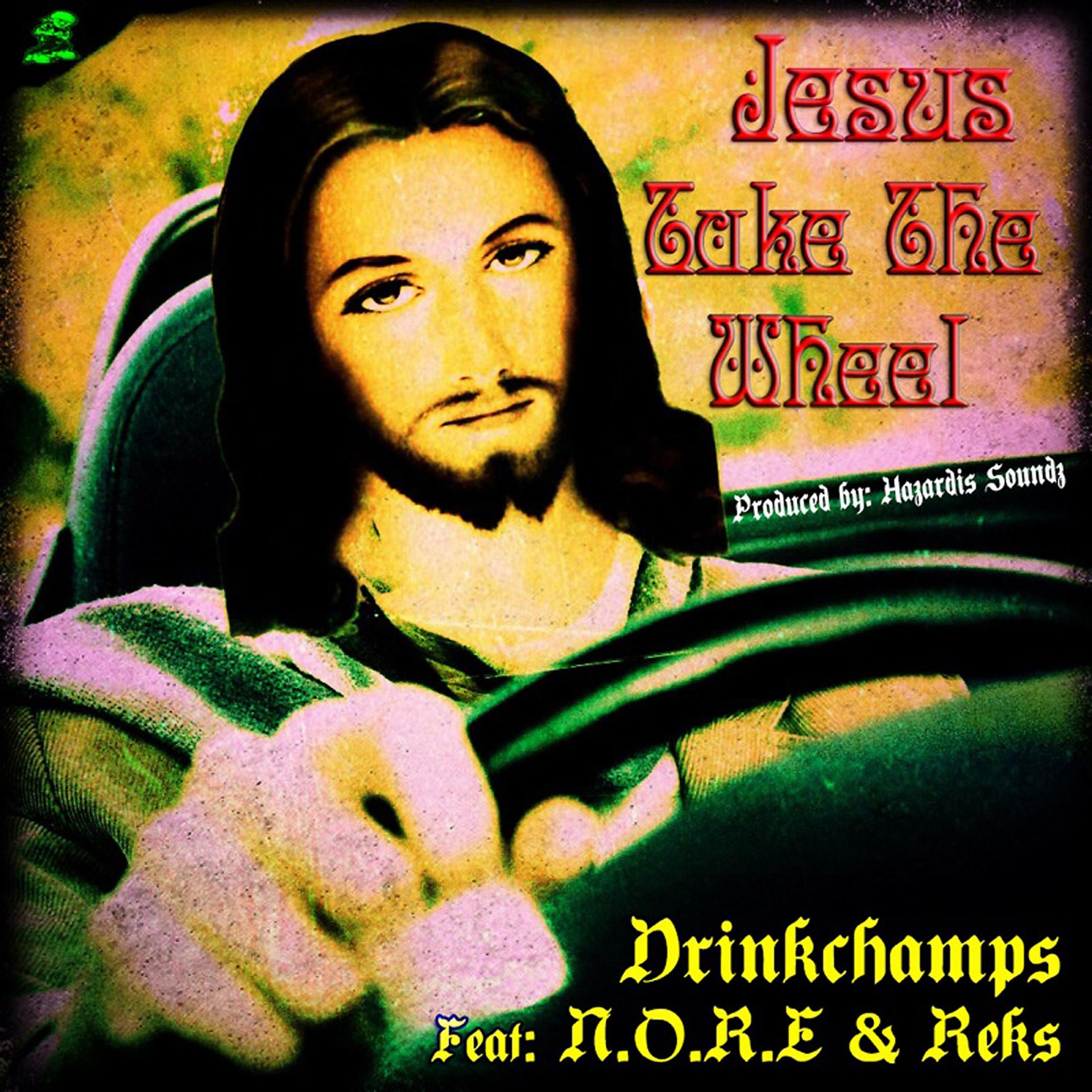 Постер альбома Jesus Take The Wheel (feat. N.O.R.E. & Reks) - Single