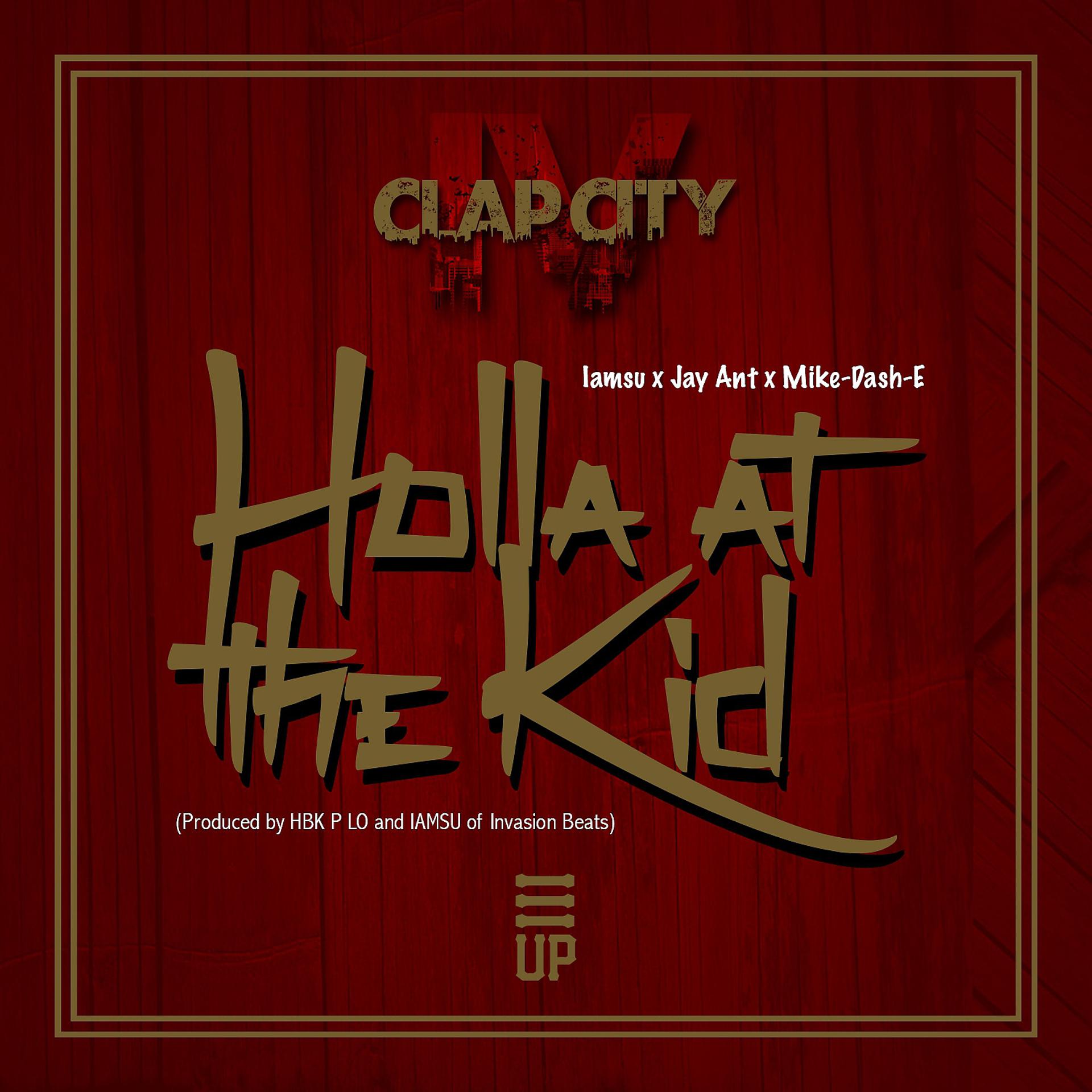 Постер альбома Holla at The Kid (feat. IamSu & Jay Ant) - Single