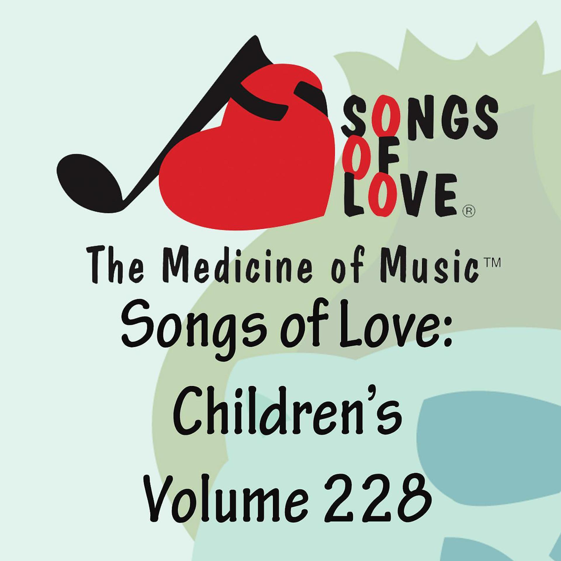 Постер альбома Songs of Love: Children's, Vol. 228