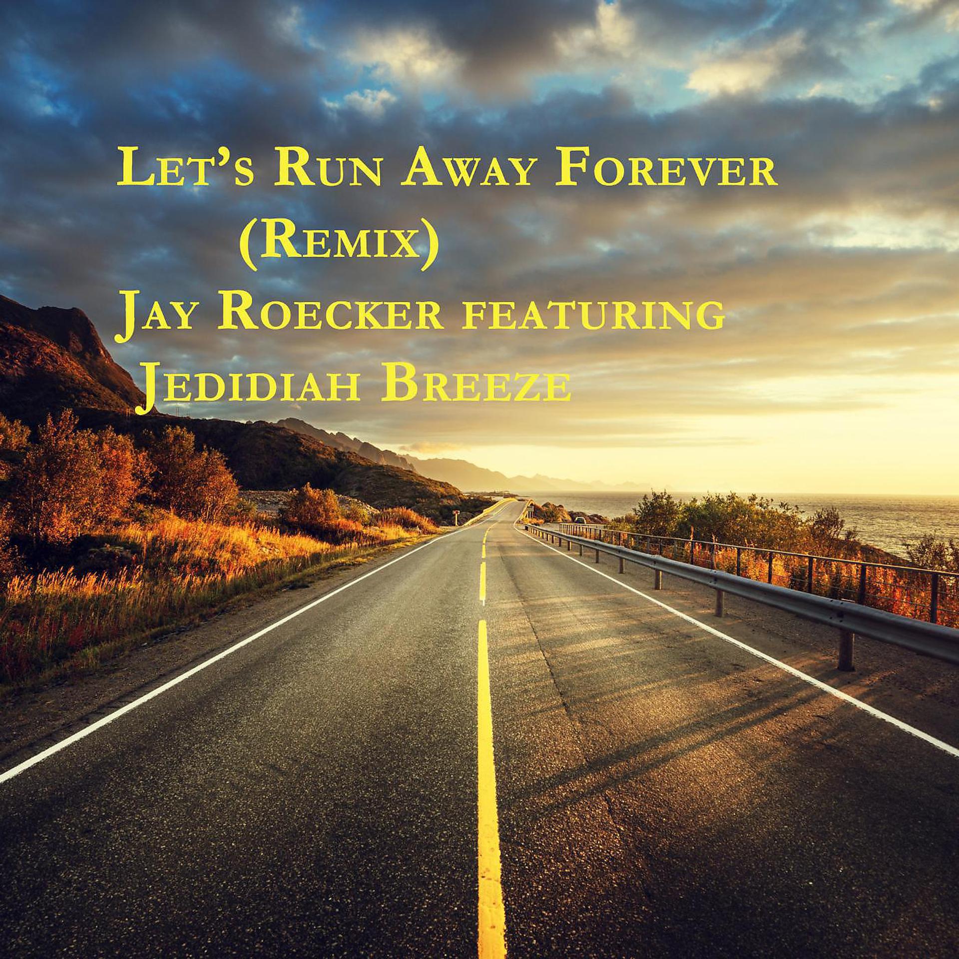Постер альбома Let's Run Away Forever (Remix) [feat. Jedidiah Breeze]
