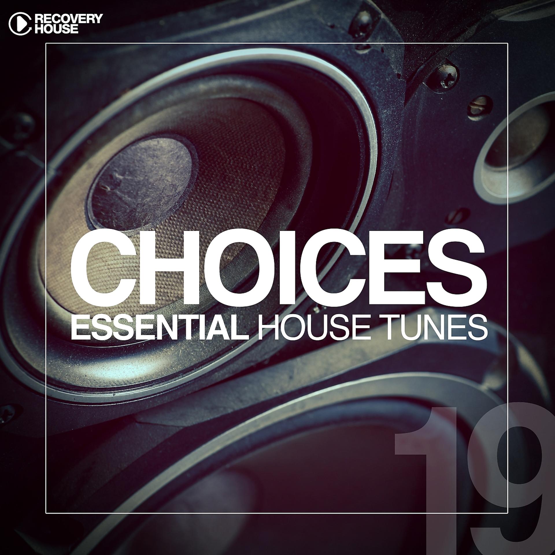 Постер альбома Choices - Essential House Tunes #19