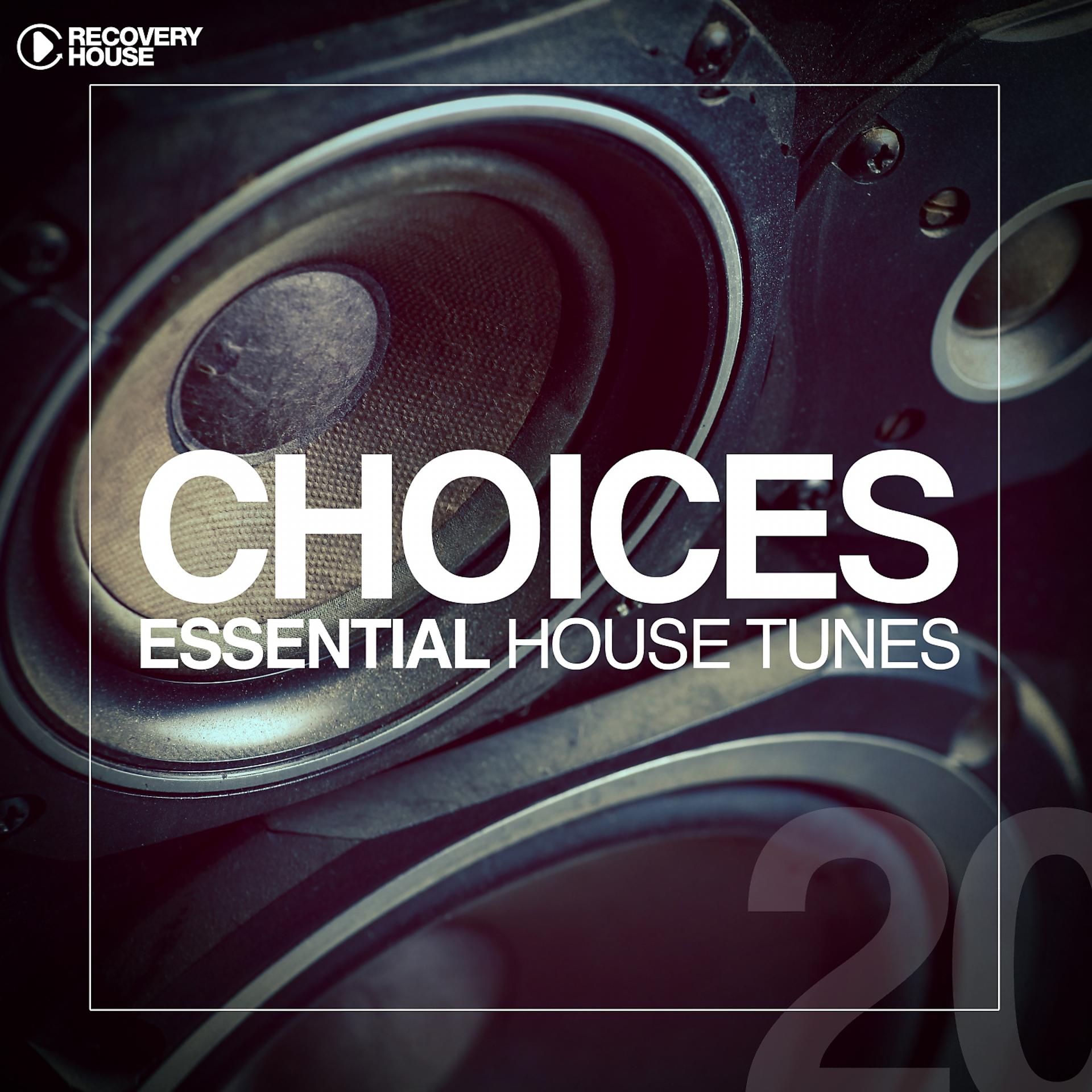 Постер альбома Choices - Essential House Tunes #20