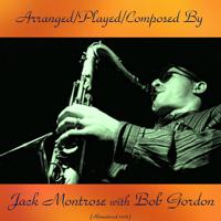 Постер альбома Arranged/Played/Composed by Jack Montrose with Bob Gordon