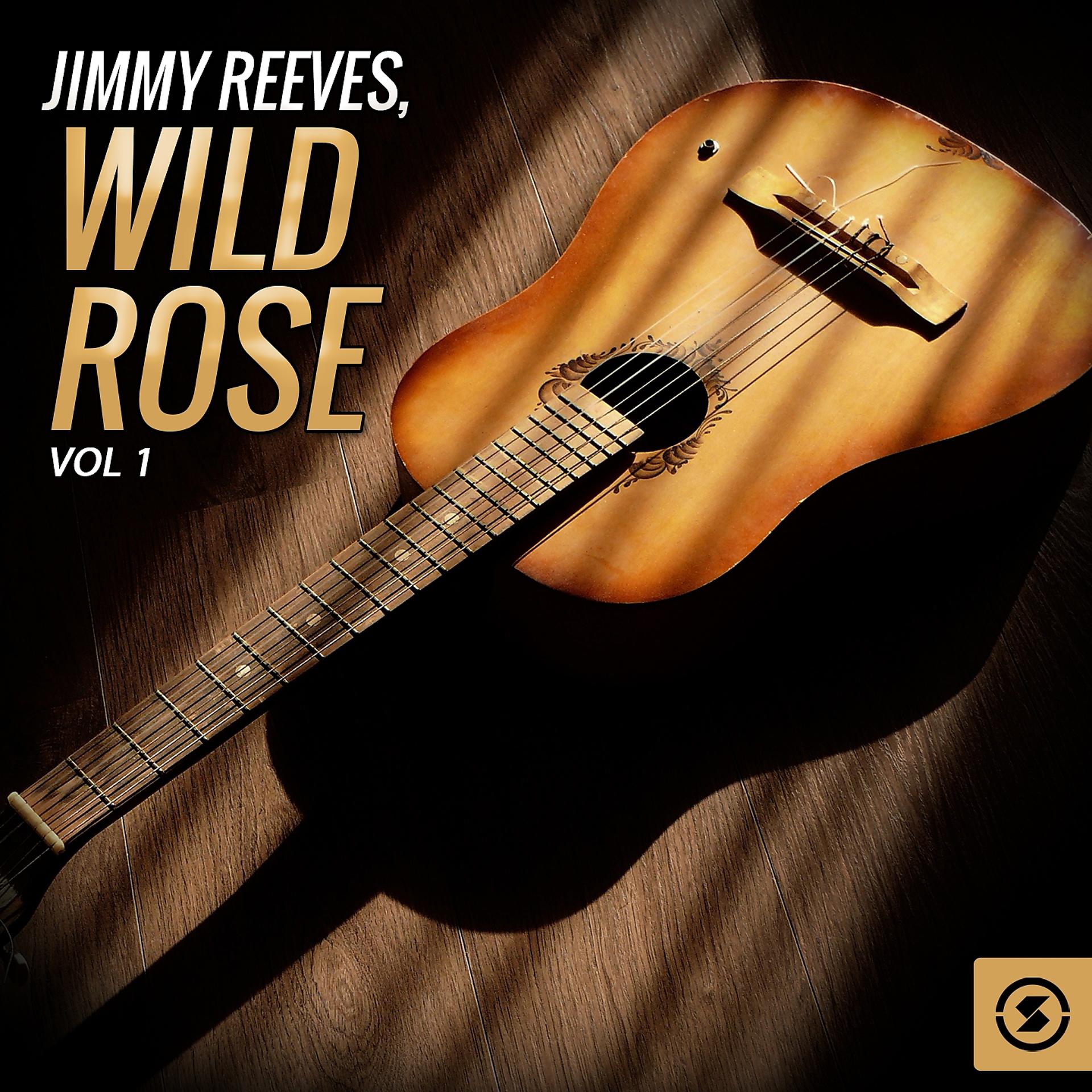 Постер альбома Jimmy Reeves, Wild Rose, Vol. 1