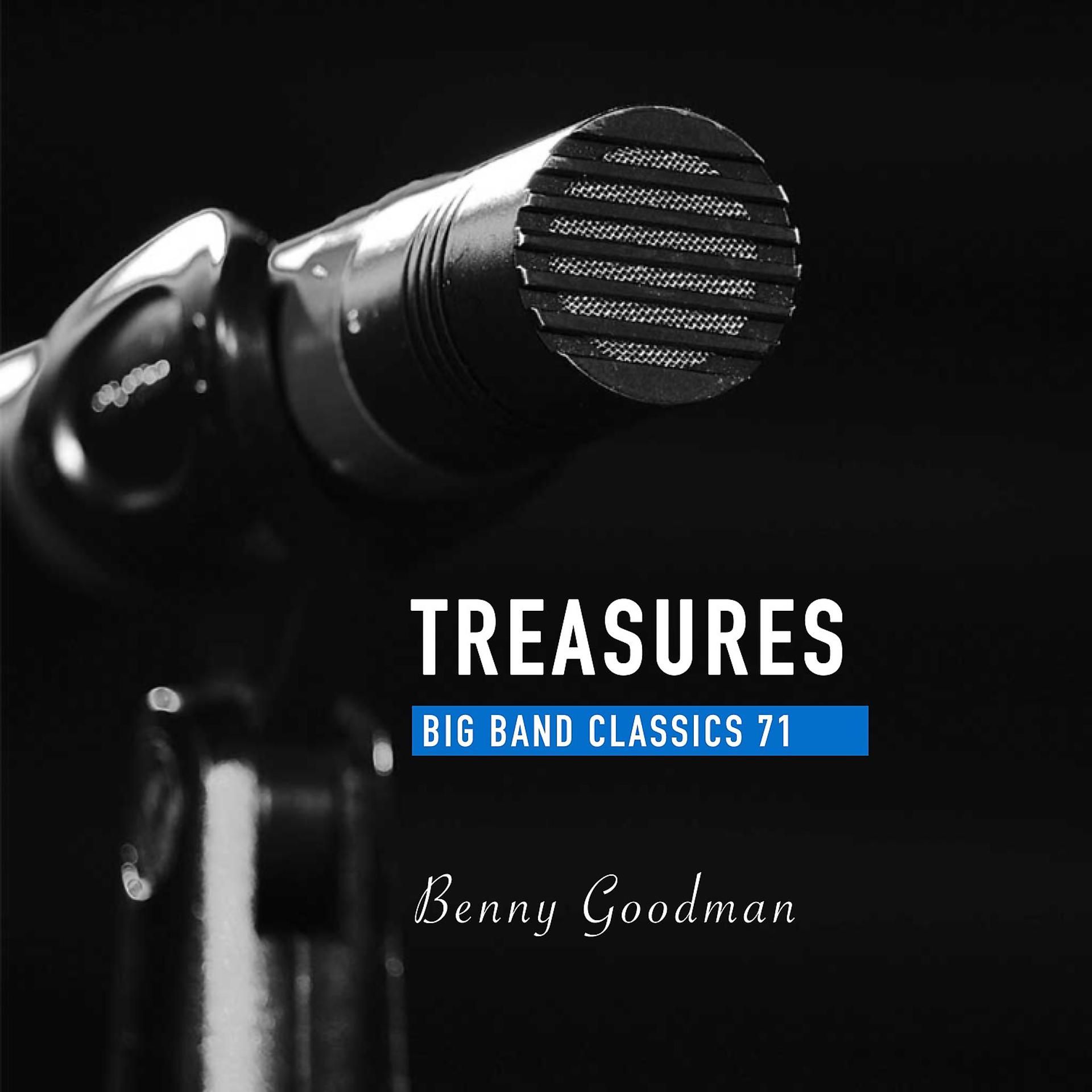 Постер альбома Treasures Big Band Classics, Vol. 71: Benny Goodman