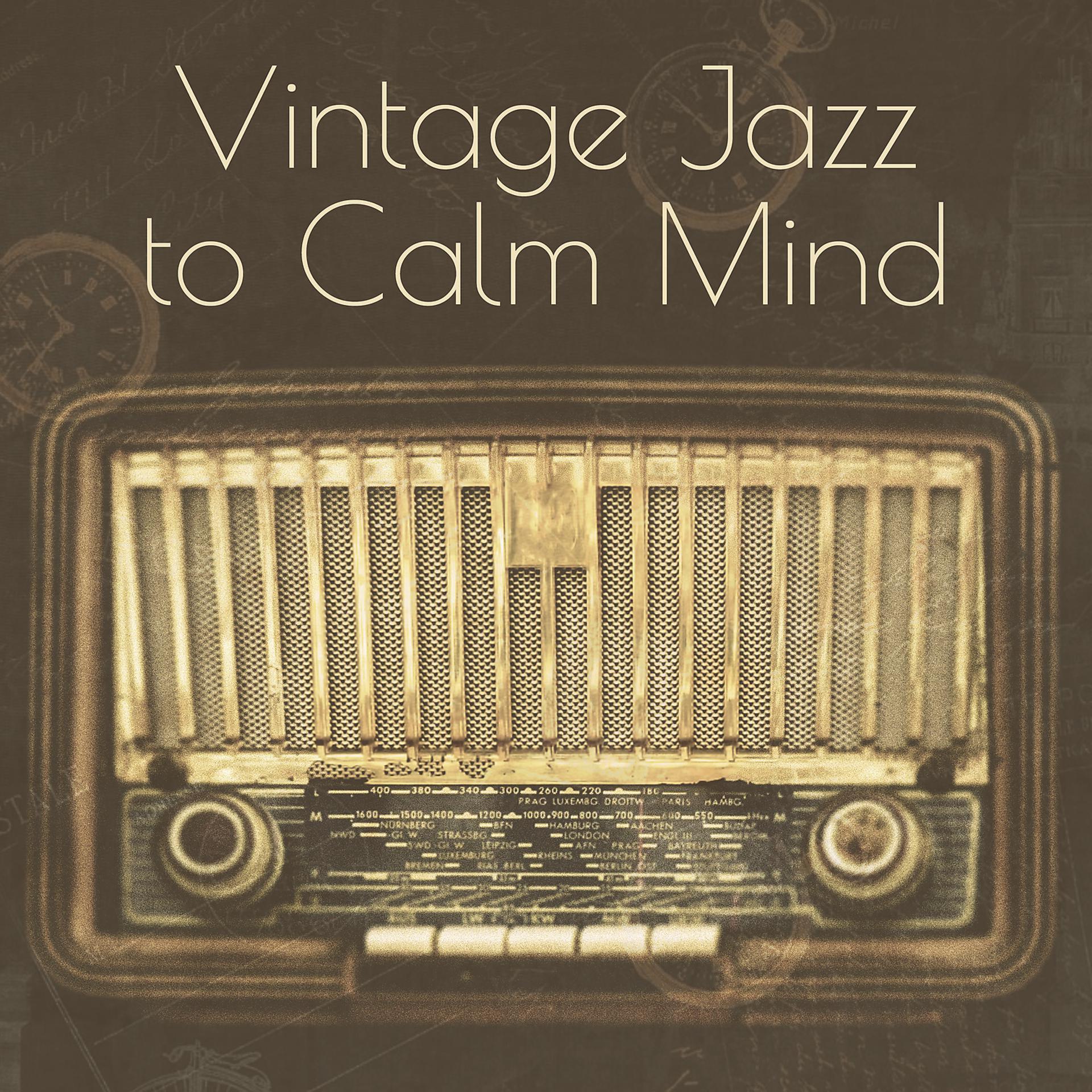 Постер альбома Vintage Jazz to Calm Mind – Relaxing Sounds of Jazz, Best Instrumental Jazz, Rest a Bit