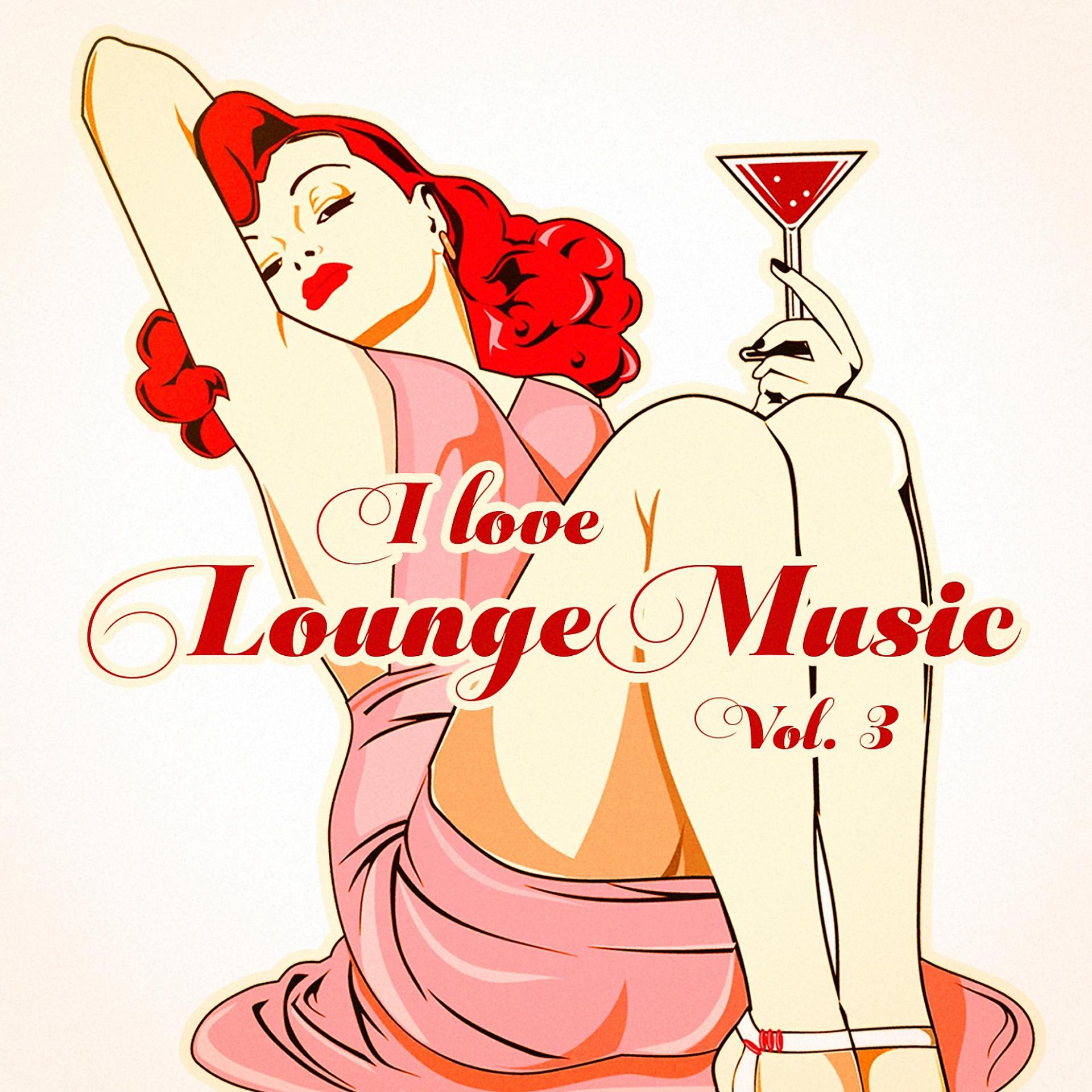 Постер альбома I Love Lounge Music, Vol. 3