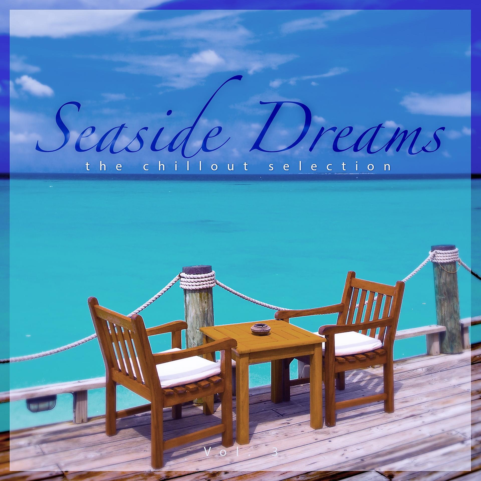 Постер альбома Seaside Dreams - The Chillout Selection, Vol. 3