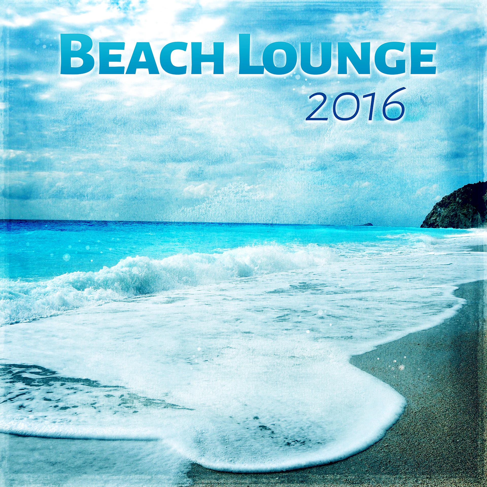 Постер альбома Beach Lounge 2016 – Best Chill Out Lounge, Rest on the Beach, Chilled Music, Soft Vibes