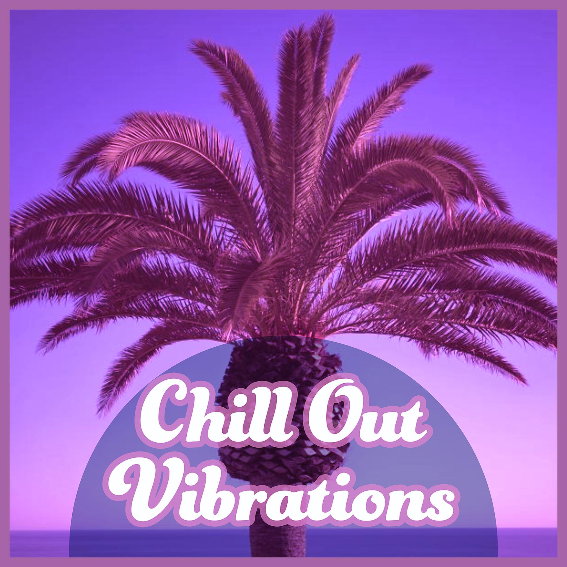 Постер альбома Chill Out Vibrations – Mellow Chillou, Deep Vibe, Chillout Lounge, Sensual Beats