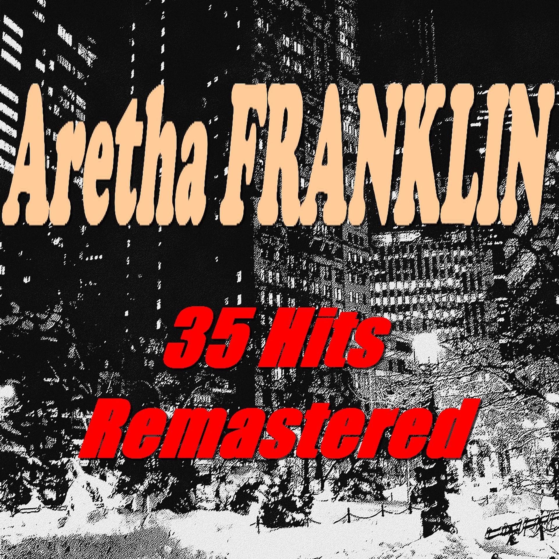 Постер альбома Aretha Franklin (35 Hits) [Remastered]