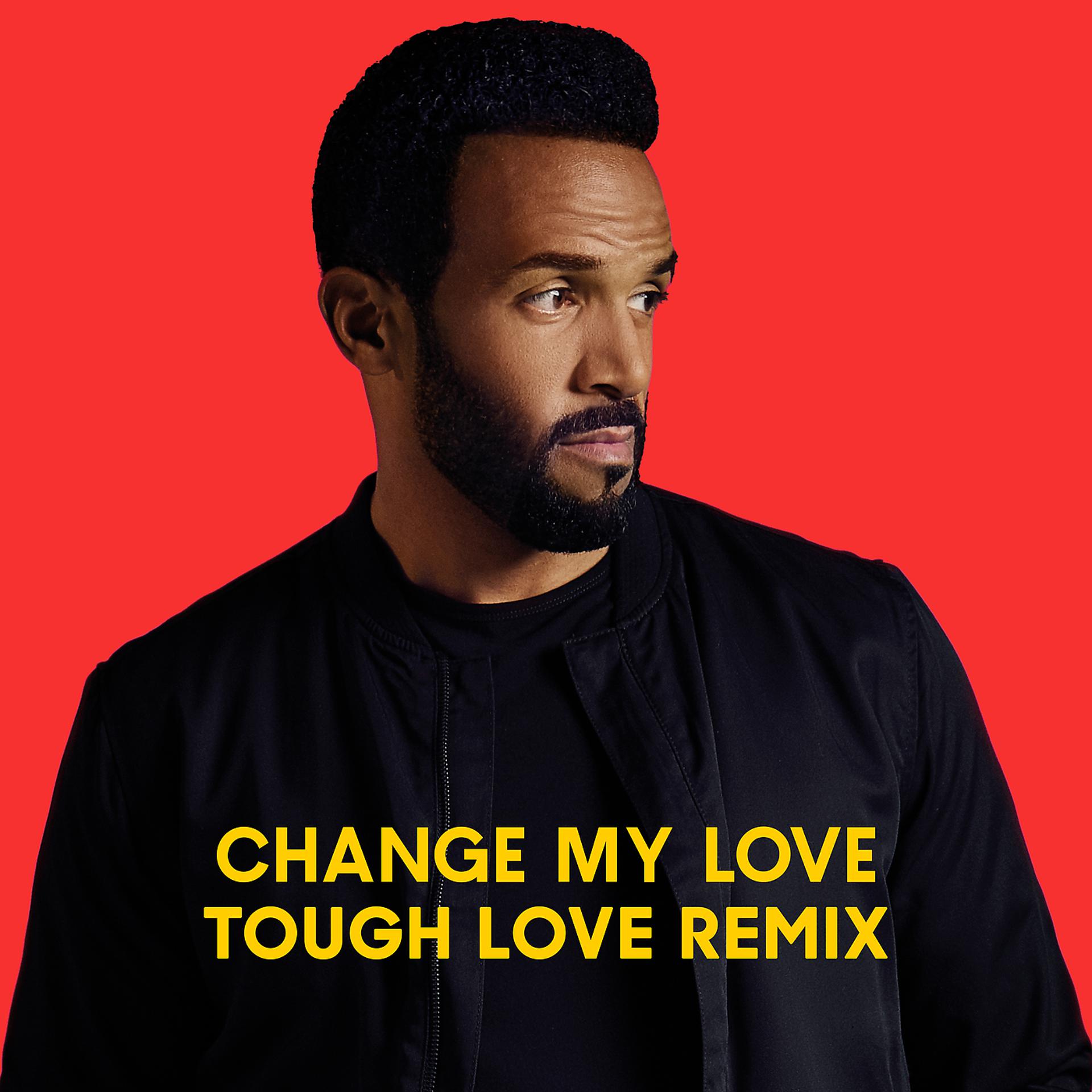 Постер альбома Change My Love (Tough Love Remix)