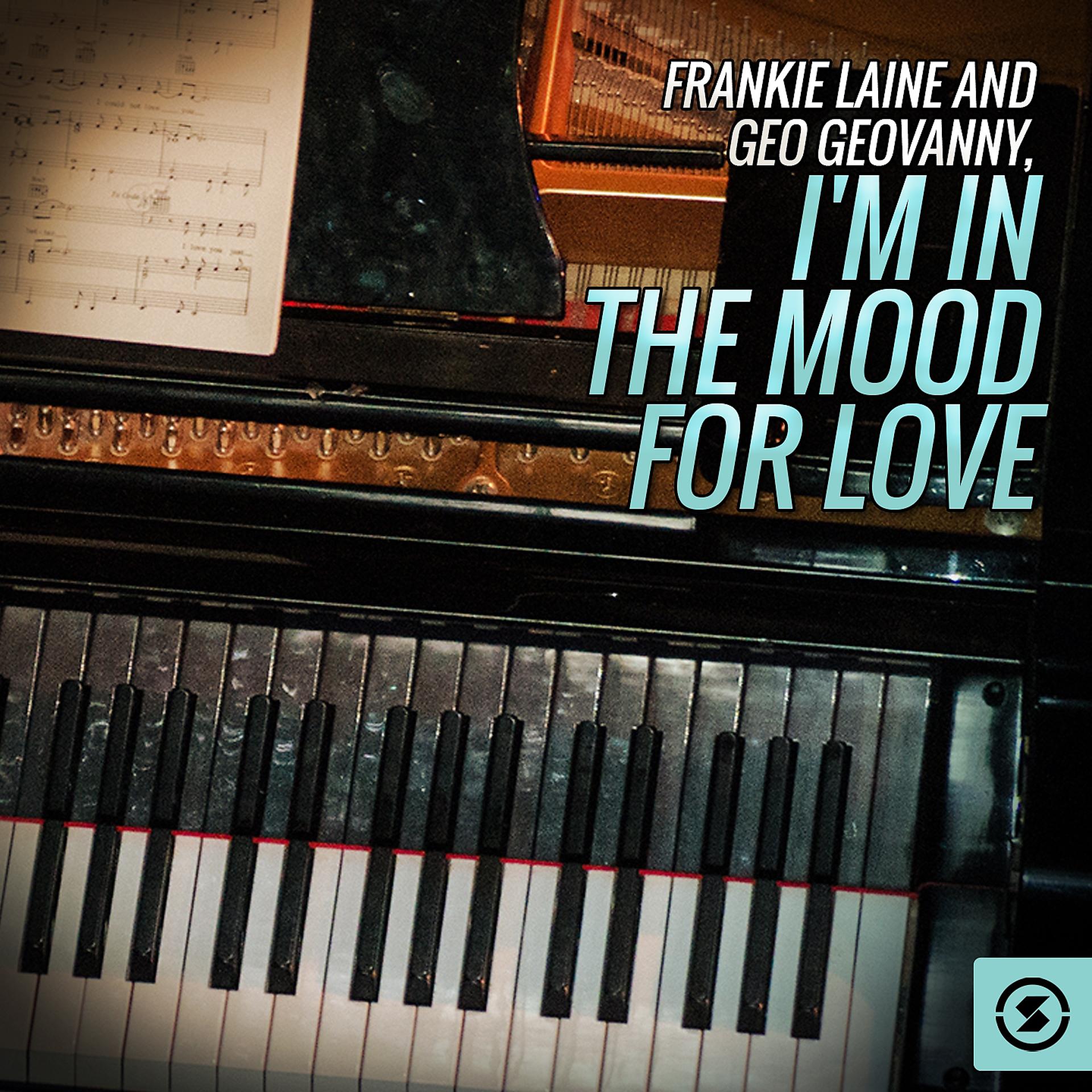 Постер альбома Frankie Laine and Geo Geovanny, I'm In The Mood For Love