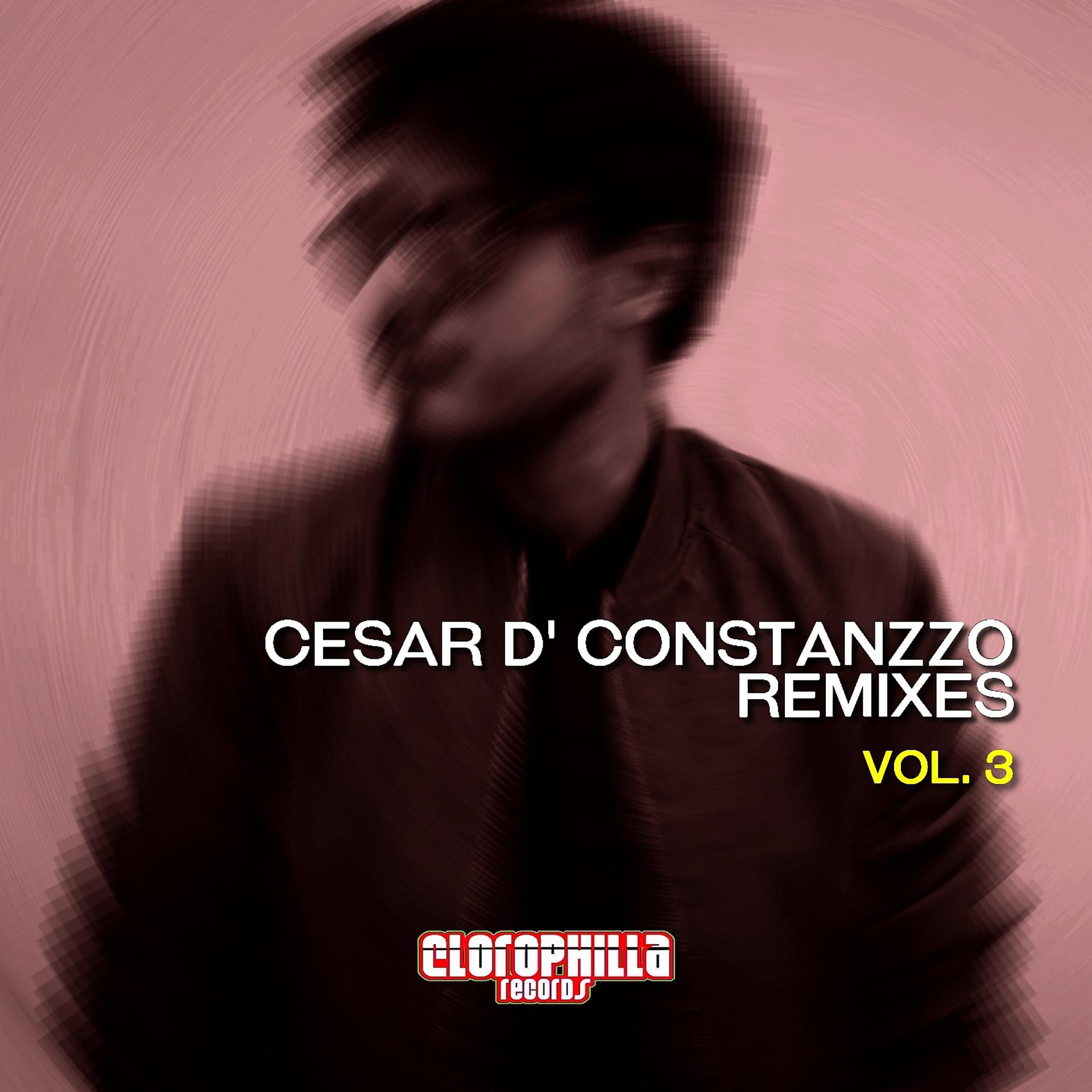 Постер альбома Cesar D' Constanzzo Remixes, Vol. 3