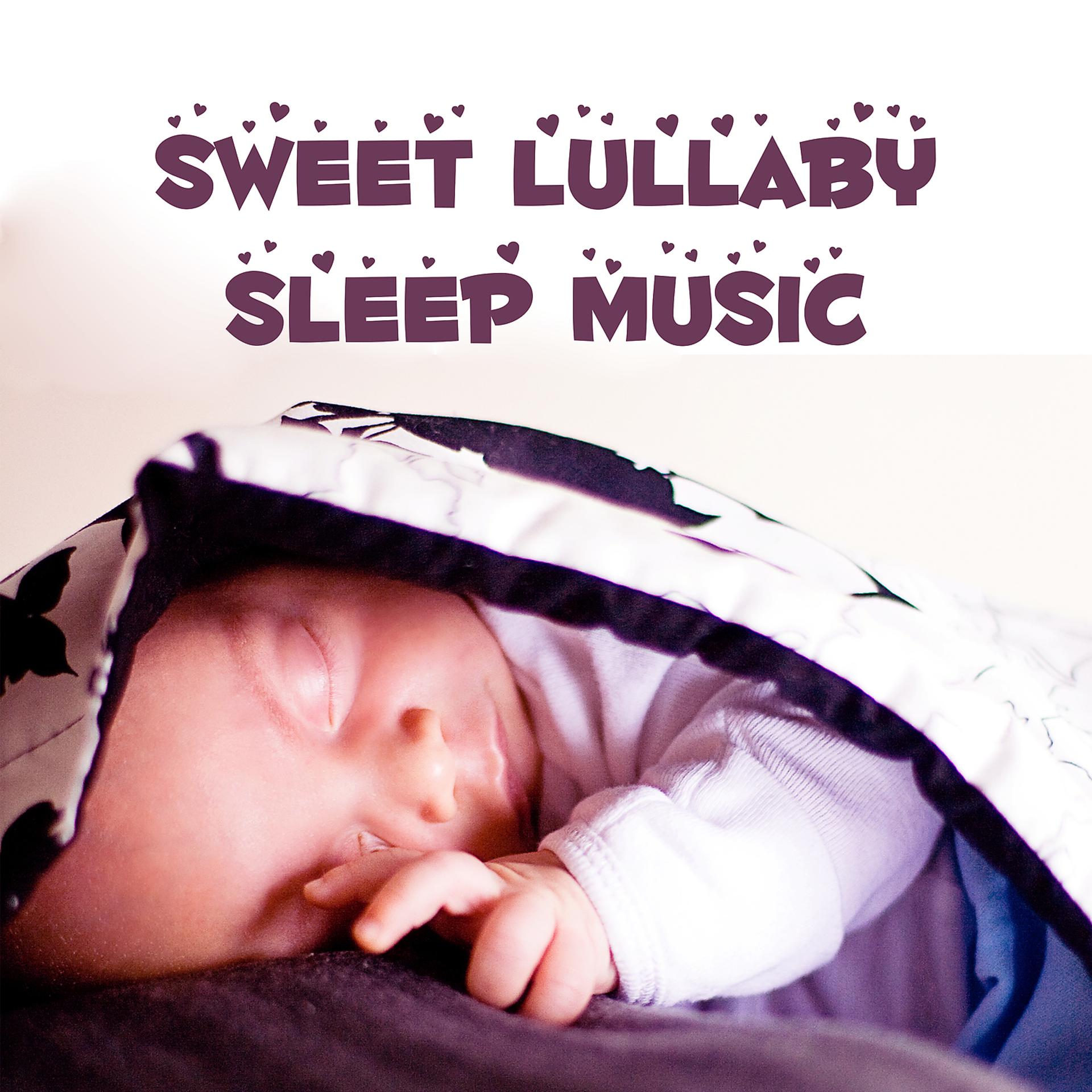 Постер альбома Sweet Lullaby Sleep Music – Music for Baby, Sleep Magic Baby Sound, Sweet Lullaby, Soothing Dreams, Calm Music
