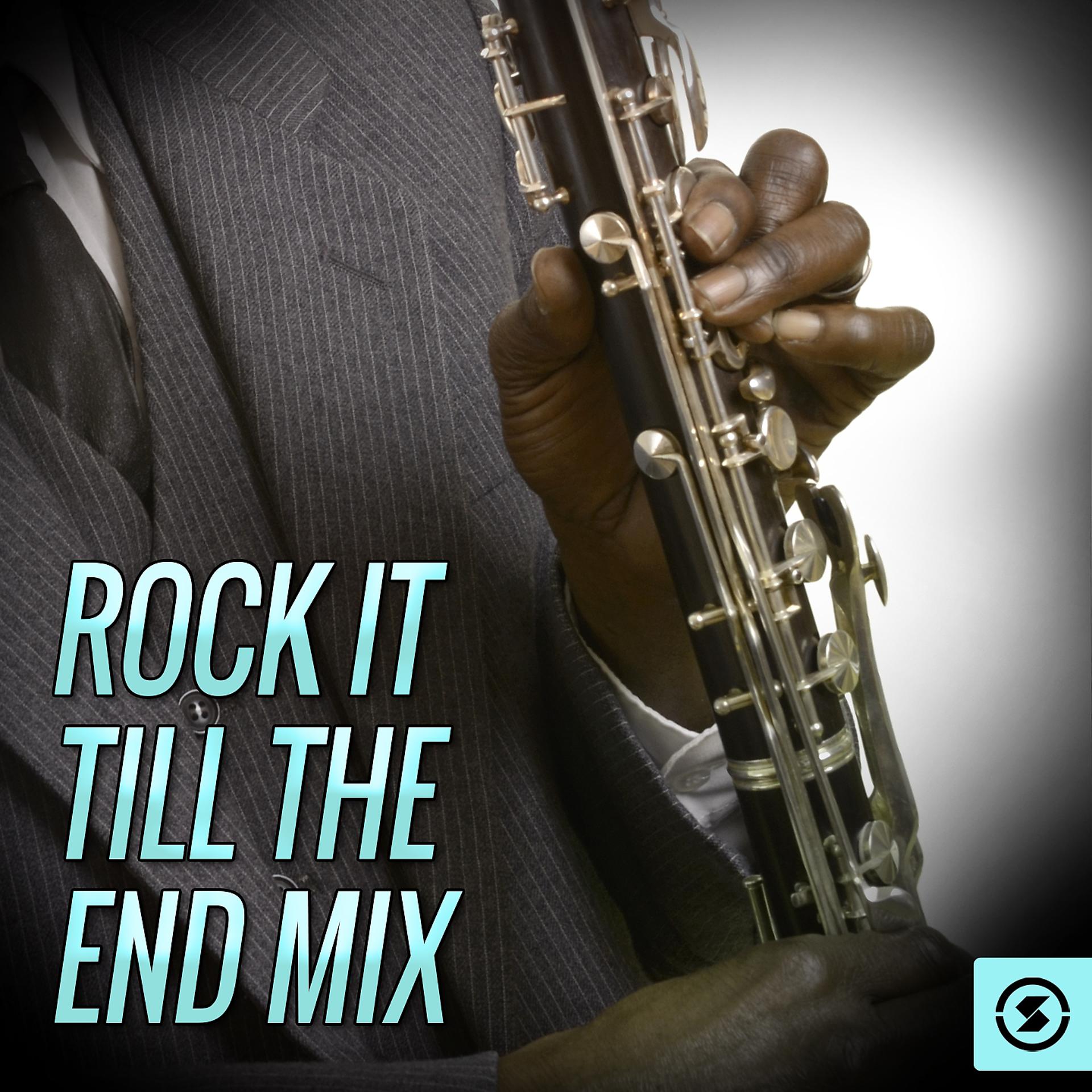 Постер альбома Rock It Till The End Mix