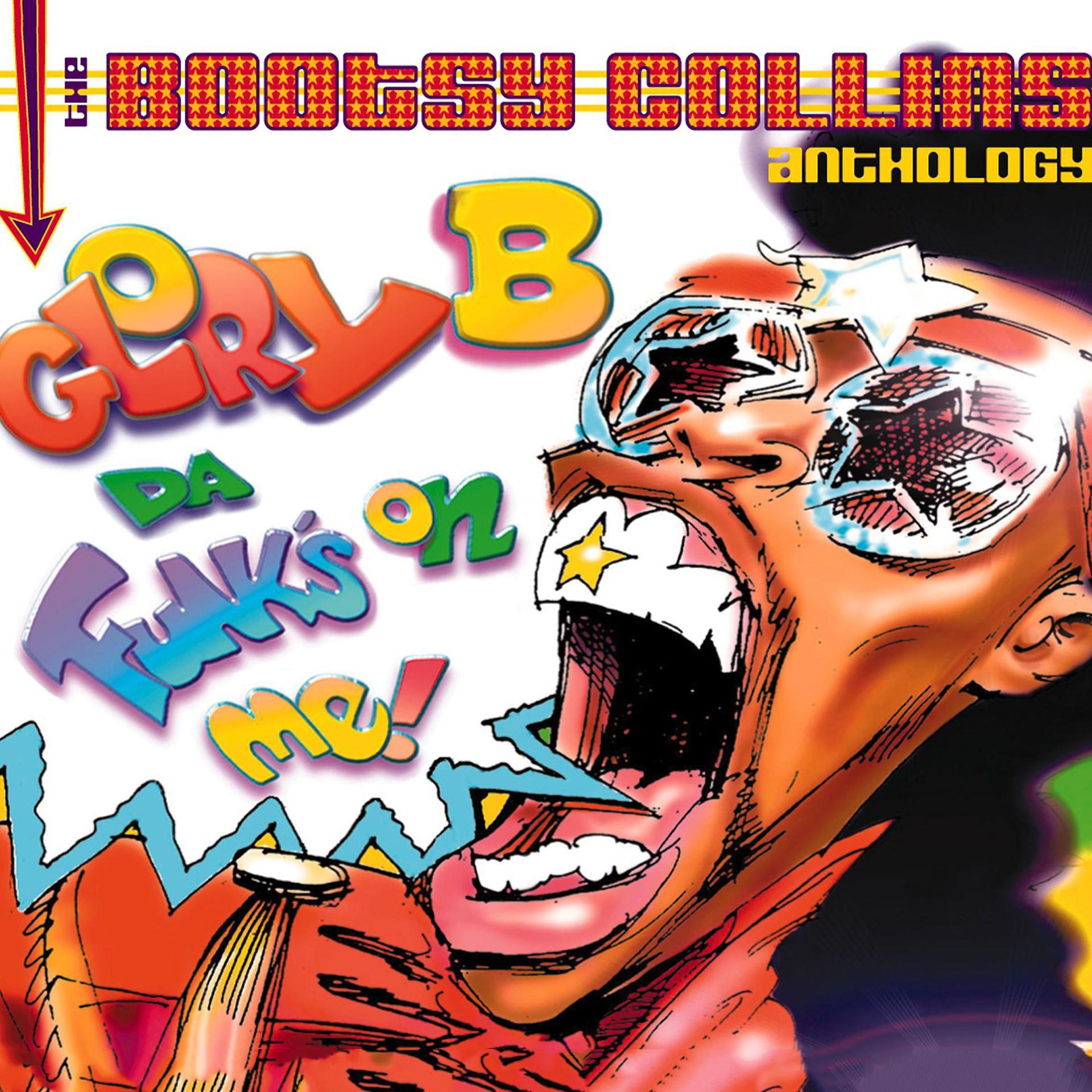 Постер альбома Glory B, Da Funk's On Me! The Bootsy Collins Anthology
