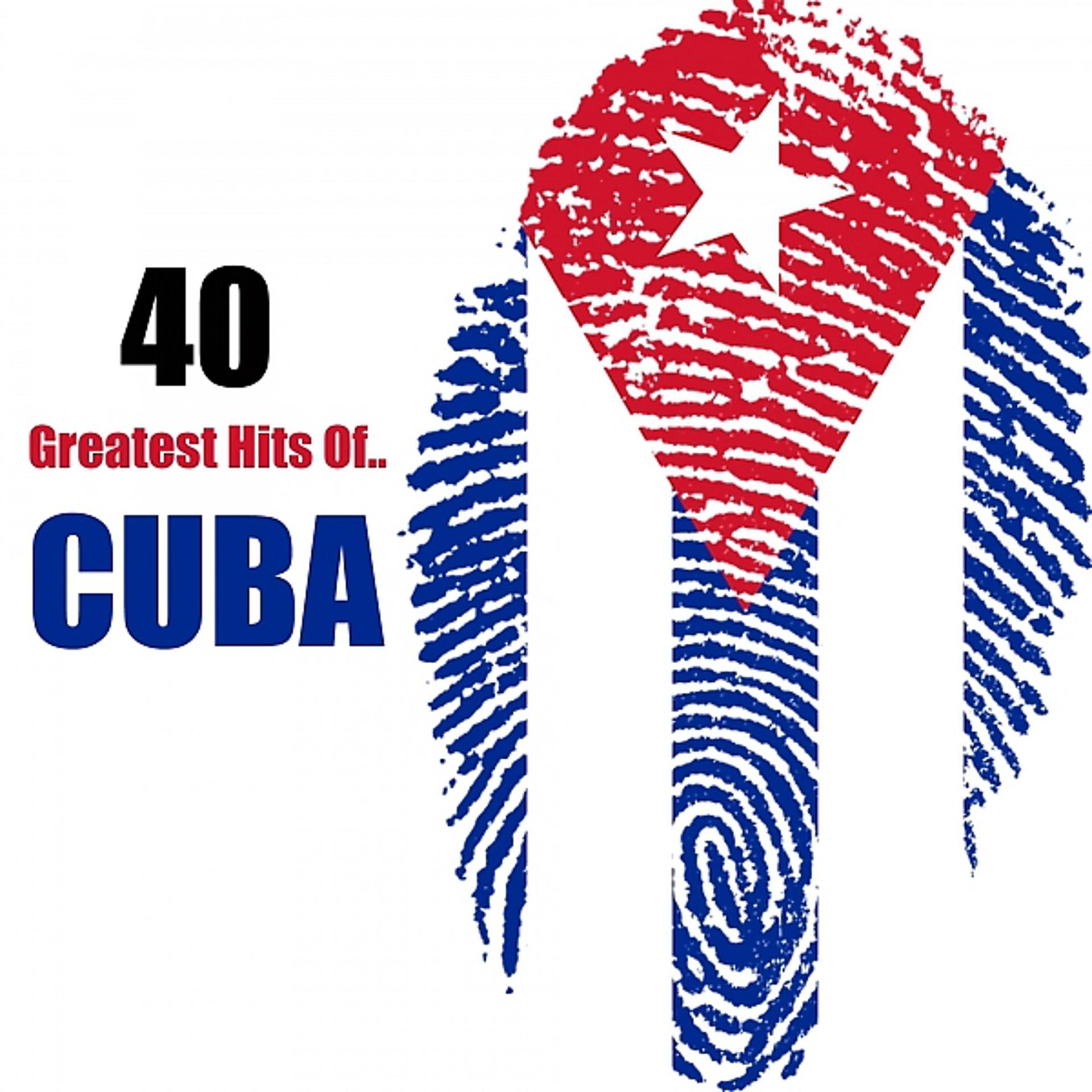 Постер альбома 40 Greatest Hits Of...Cuba