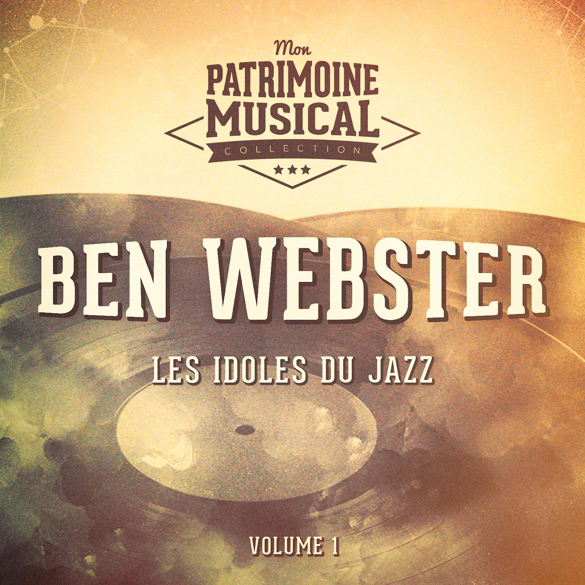 Постер альбома Les idoles du Jazz : Ben Webster, Vol. 1