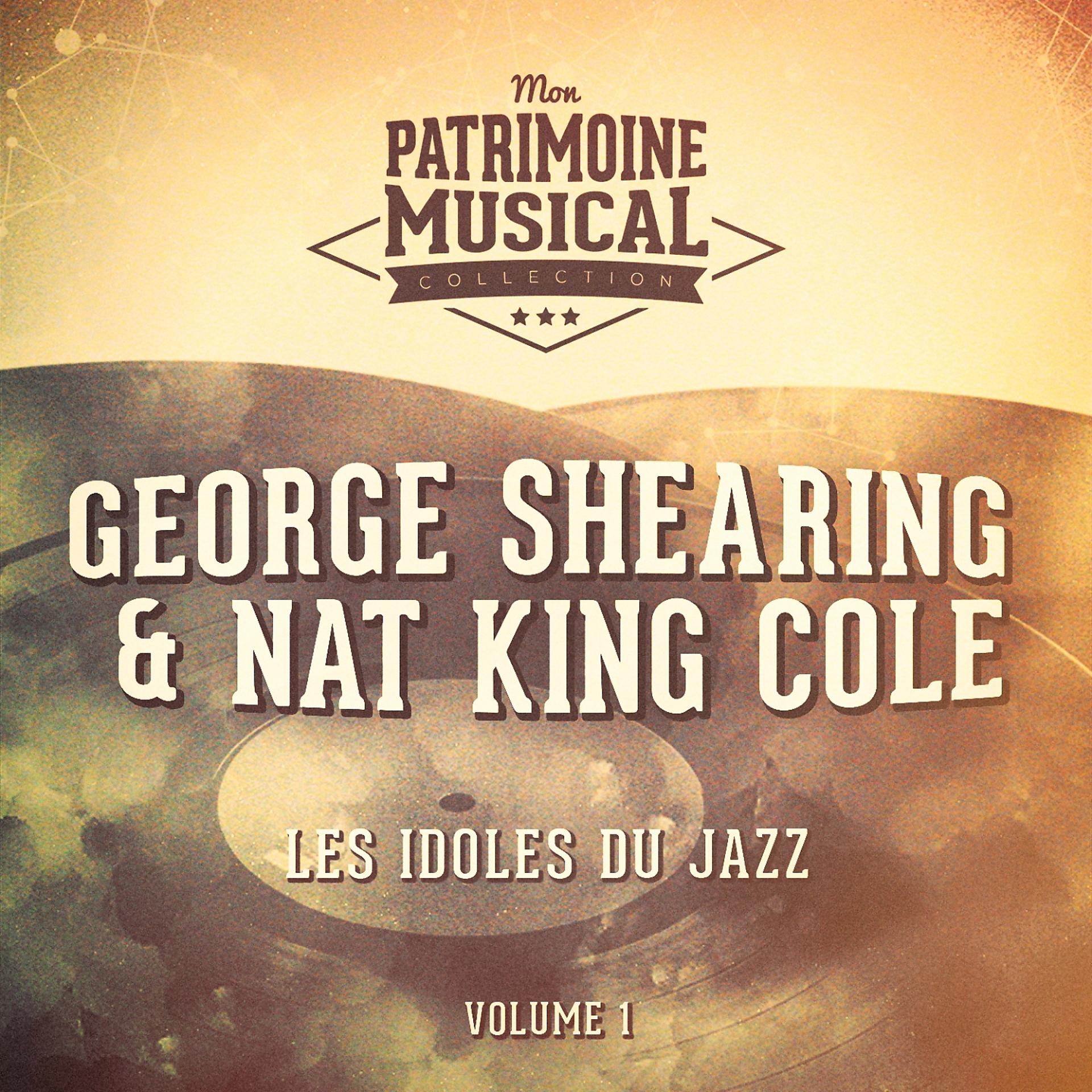 Постер альбома Les idoles du Jazz : Nat King Cole et George Shearing, Vol. 1