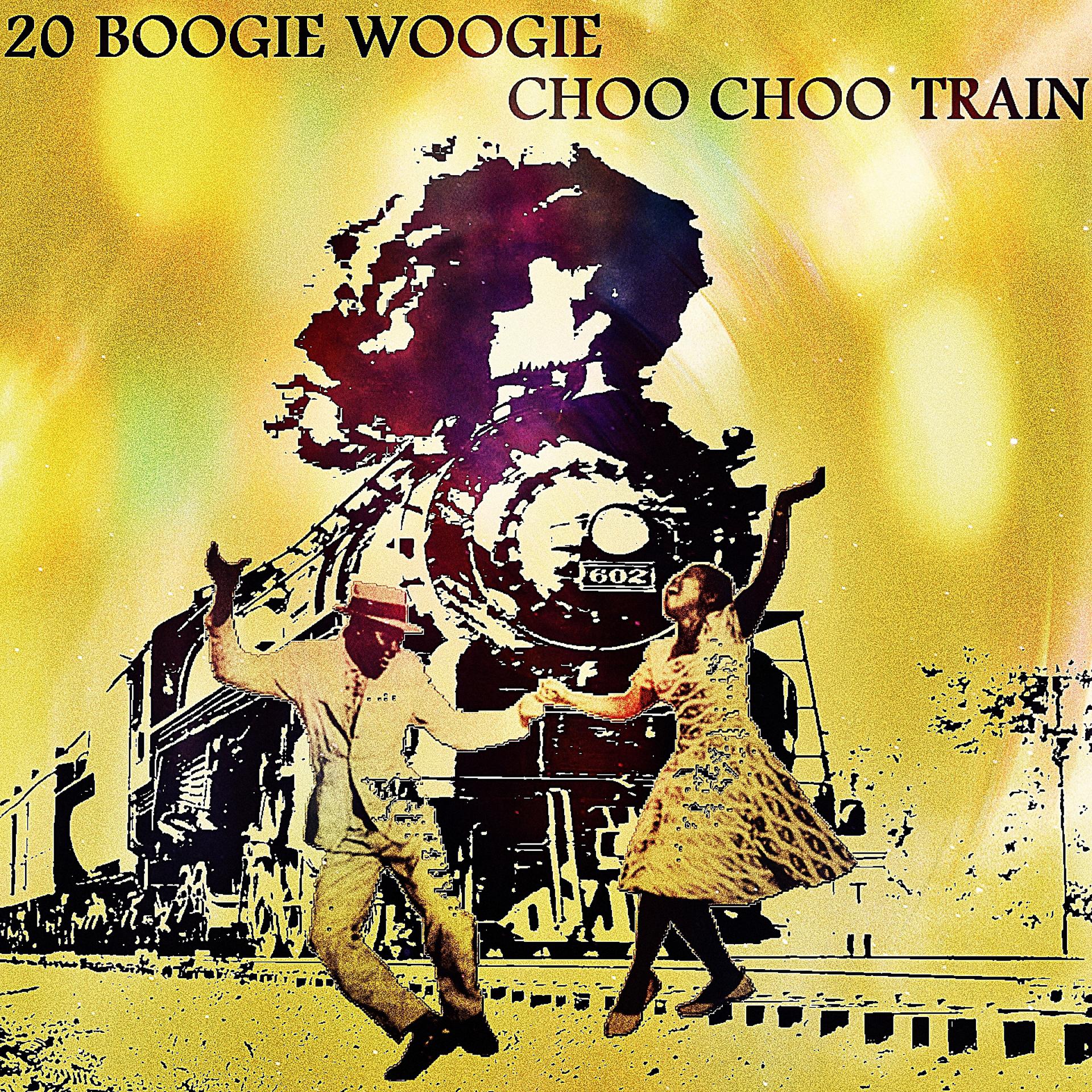 Постер альбома 20 Boogie Woogie Choo Choo Train