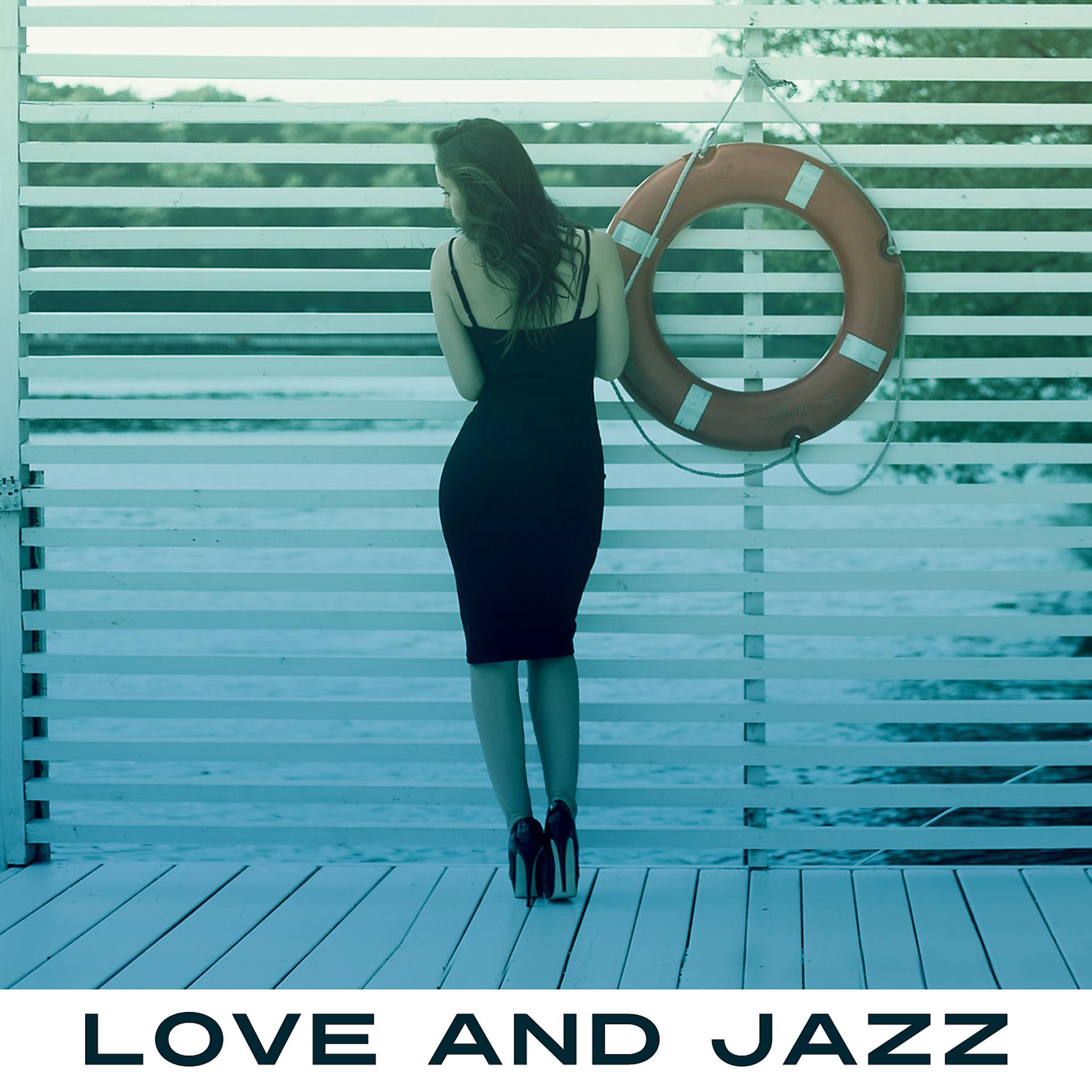 Постер альбома Love and Jazz – Sexy Jazz for Couple, Hot Romantic Night, Romantic Dinner Jazz, Soft Background Music, Sensual Jazz