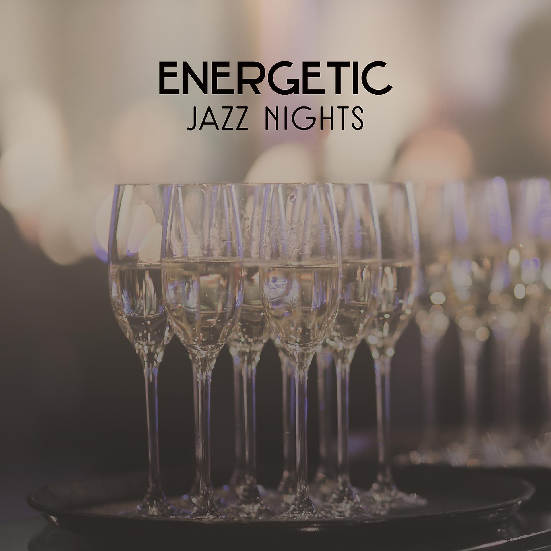 Постер альбома Energetic Jazz Nights – Background Music Perfect for Entertainment, Smooth Jazz Party Collection