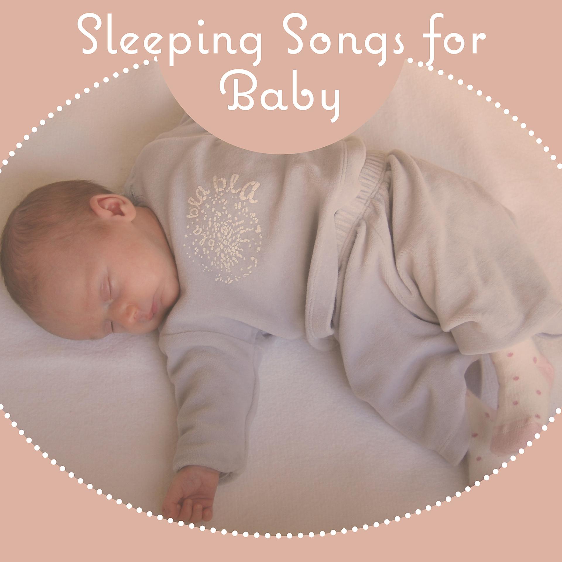 Постер альбома Sleeping Songs for Baby – Calm Soothing Sounds for a Little Baby, Peaceful Music, Calm Night, Sleep Well