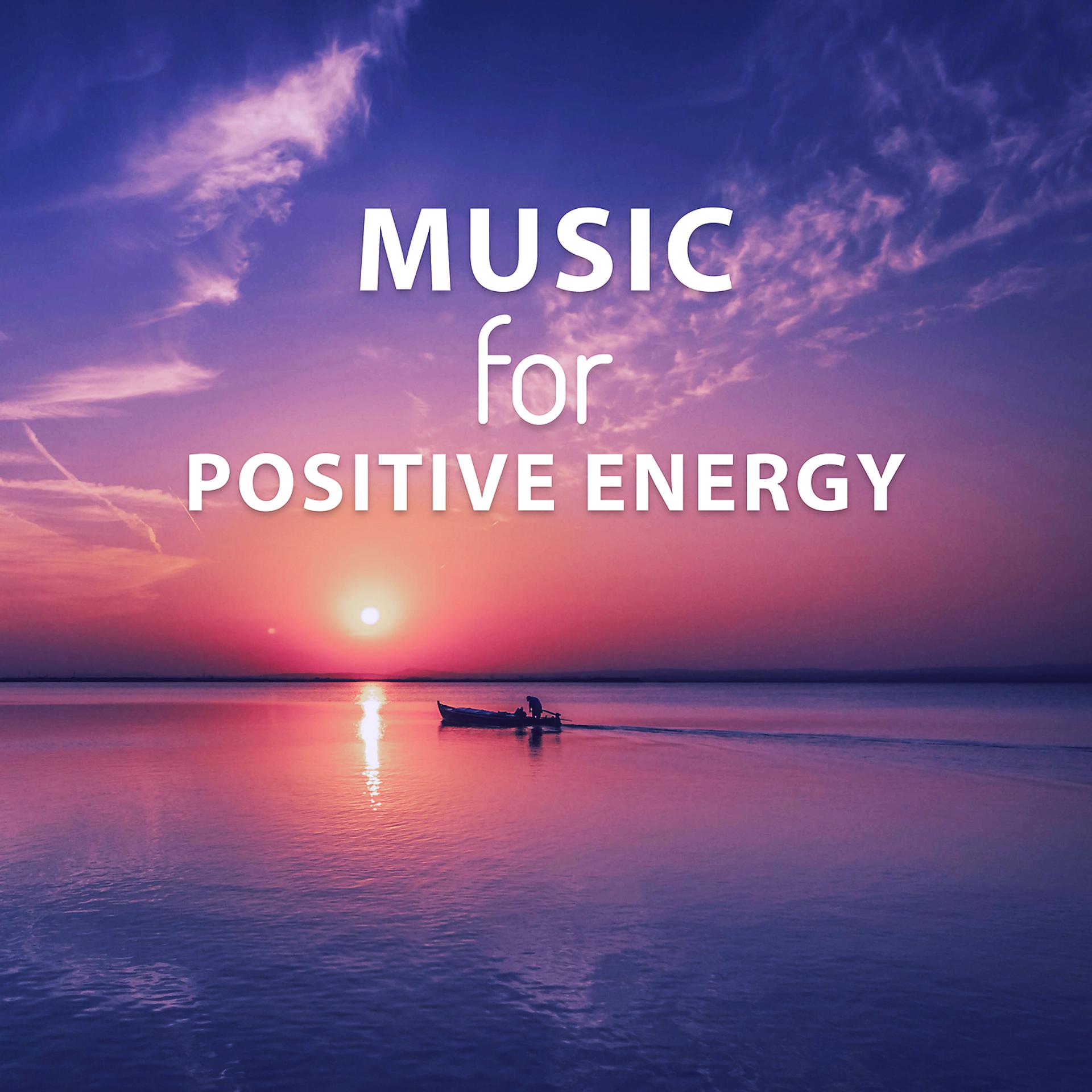Постер альбома Music for Positive Energy – Calm Instrumental Music, Ambient Relaxation, Positive Thoughts, Be Happy