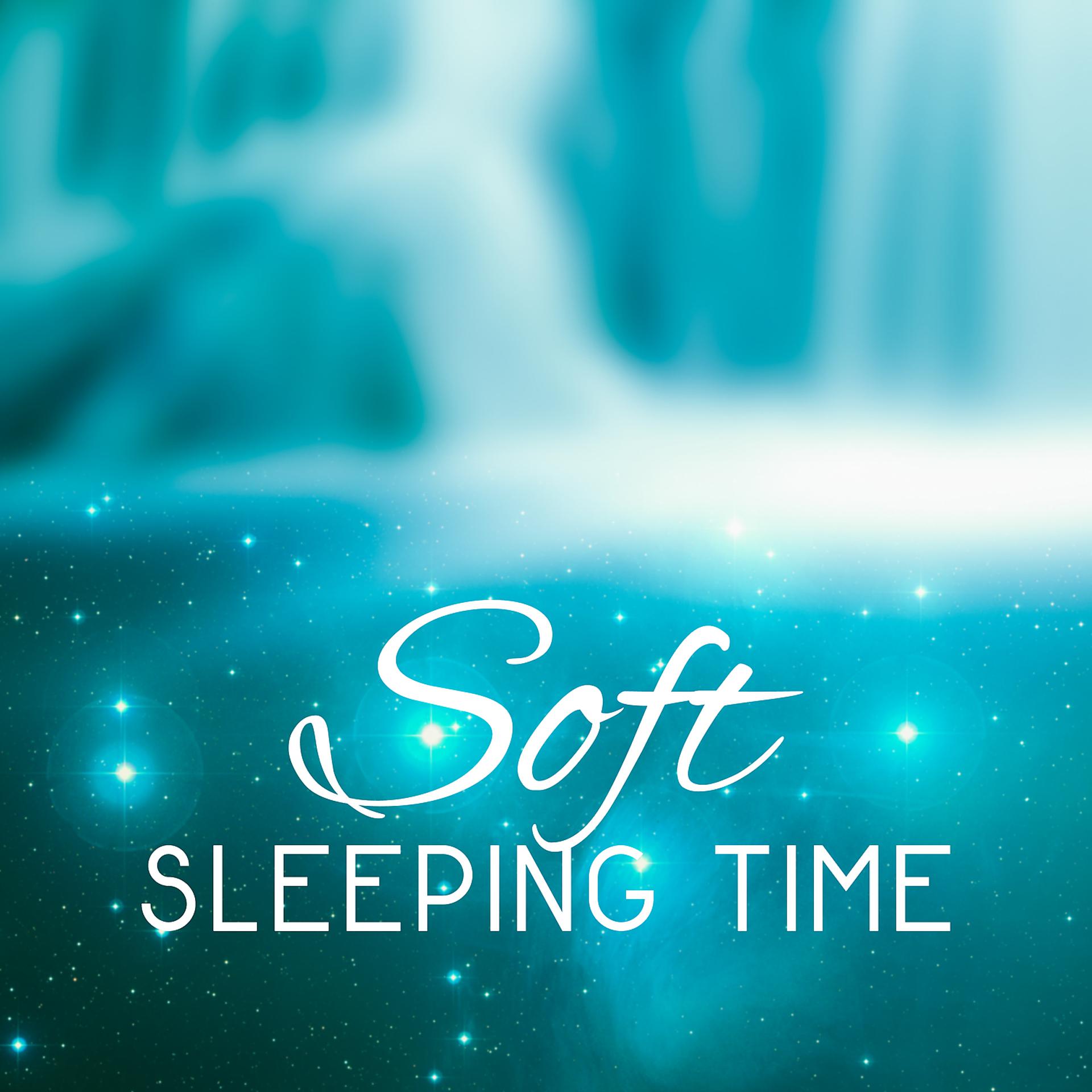 Постер альбома Soft Sleeping Time – Music for Calm Sleep, Deep Sleeping, Evening Relaxation, Instrumental Peaceful Music for You