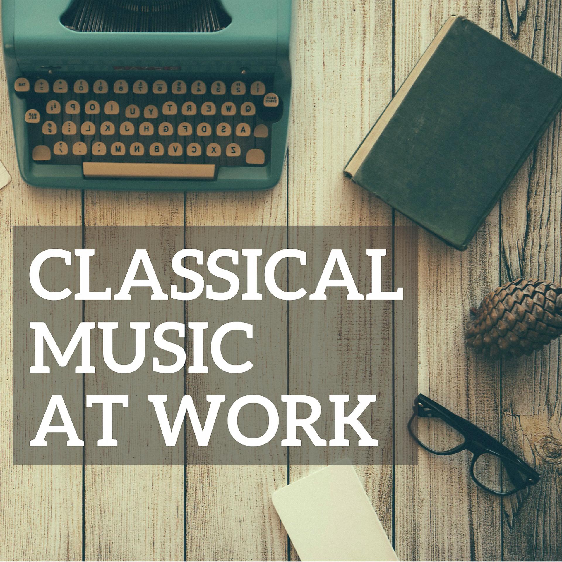 Постер альбома Classical Music at Work