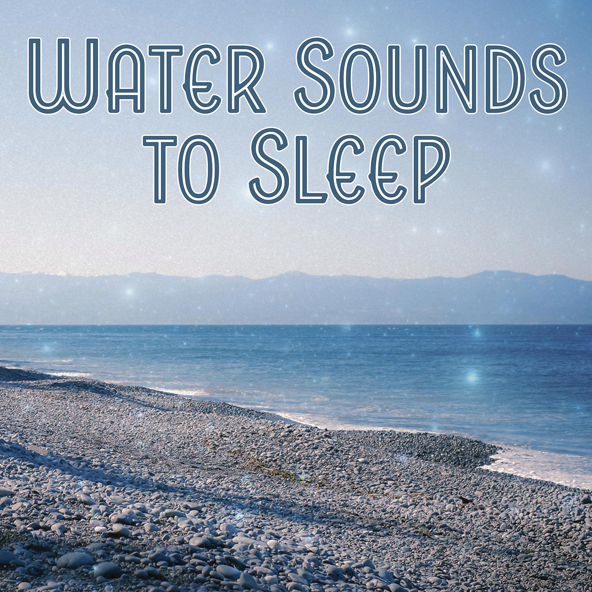 Постер альбома Water Sounds to Sleep - Calming Melody, Pacific Dream, Moment of Relaxation, Bed Rest, Wonderful Dreams