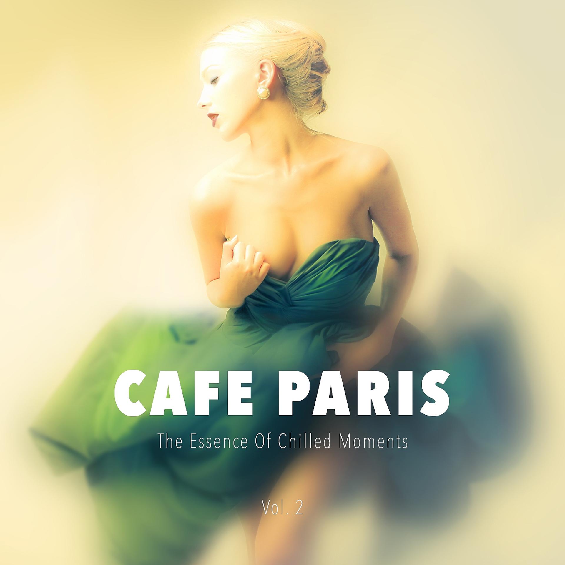 Постер альбома Cafe Paris - The Essence Of Chilled Moments, Vol. 2