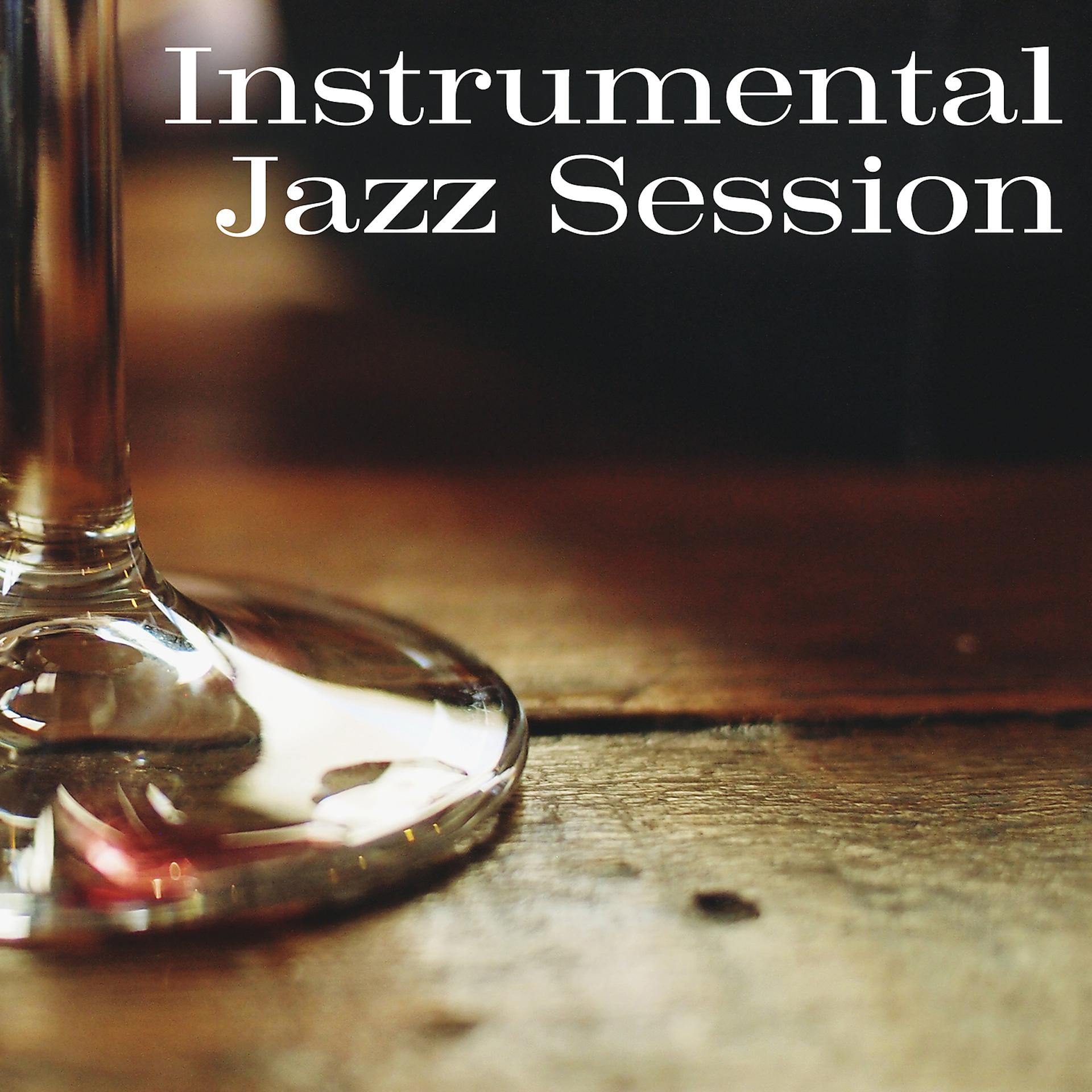 Постер альбома Instrumental Jazz Session – New Modern Jazz, Smooth Relaxing Jazz, Jazz Session, Relax with Jazz