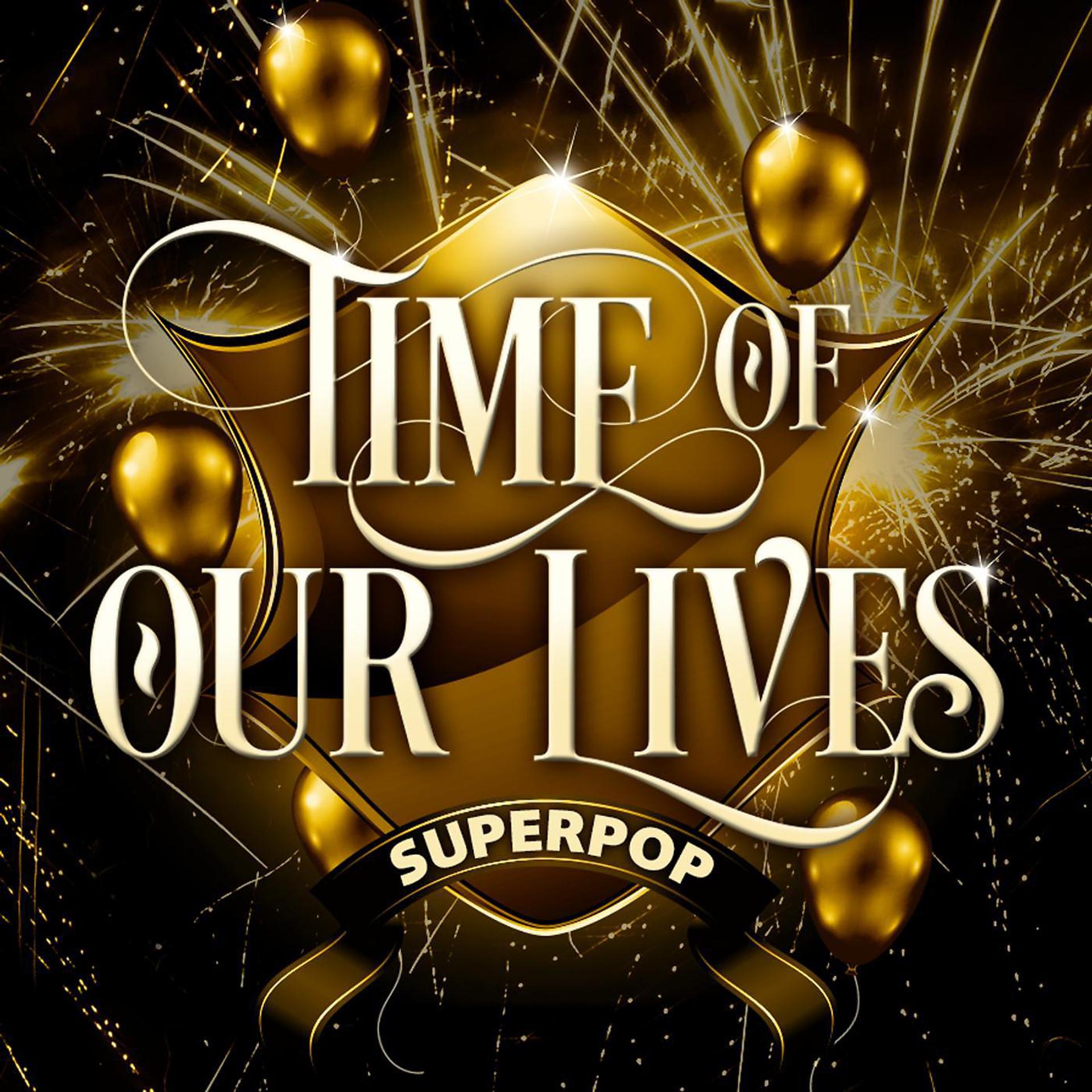 Постер альбома Superpop (Time of Our Lives)